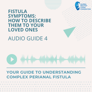 Fistula Symptoms: How to Describe Them to Loved Ones