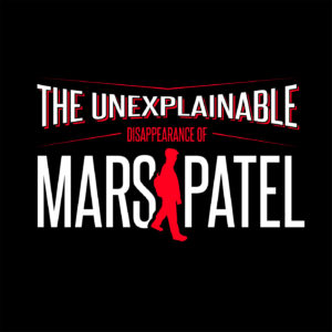 Episode 1 - The Unexplainable Disappearance of Mars Patel