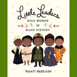Vashti Harrison, Author of 'Little Leaders: Bold Women in Black History', Joins Bex!