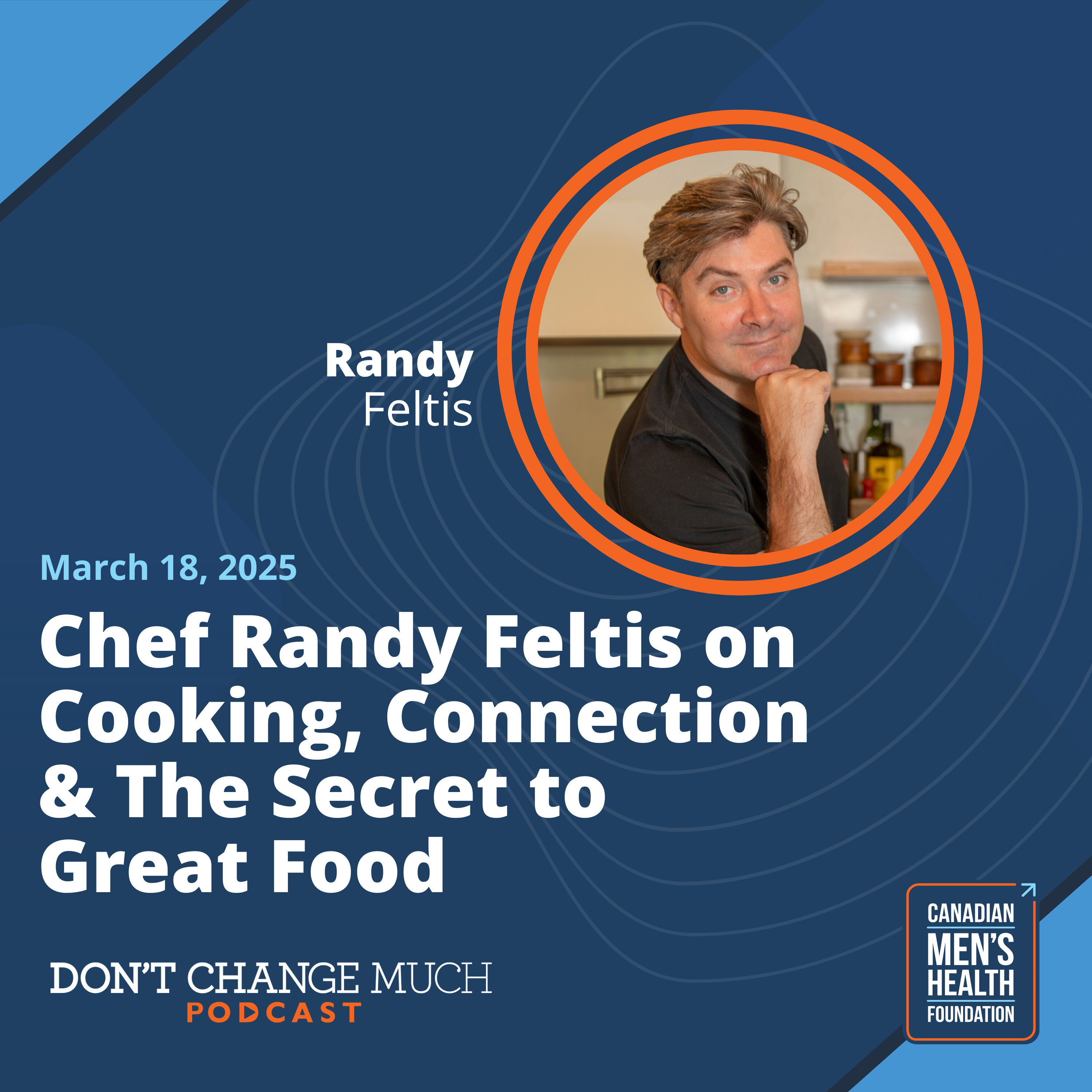 Chef Randy Feltis on Cooking, Connection & The Secret to Great Food