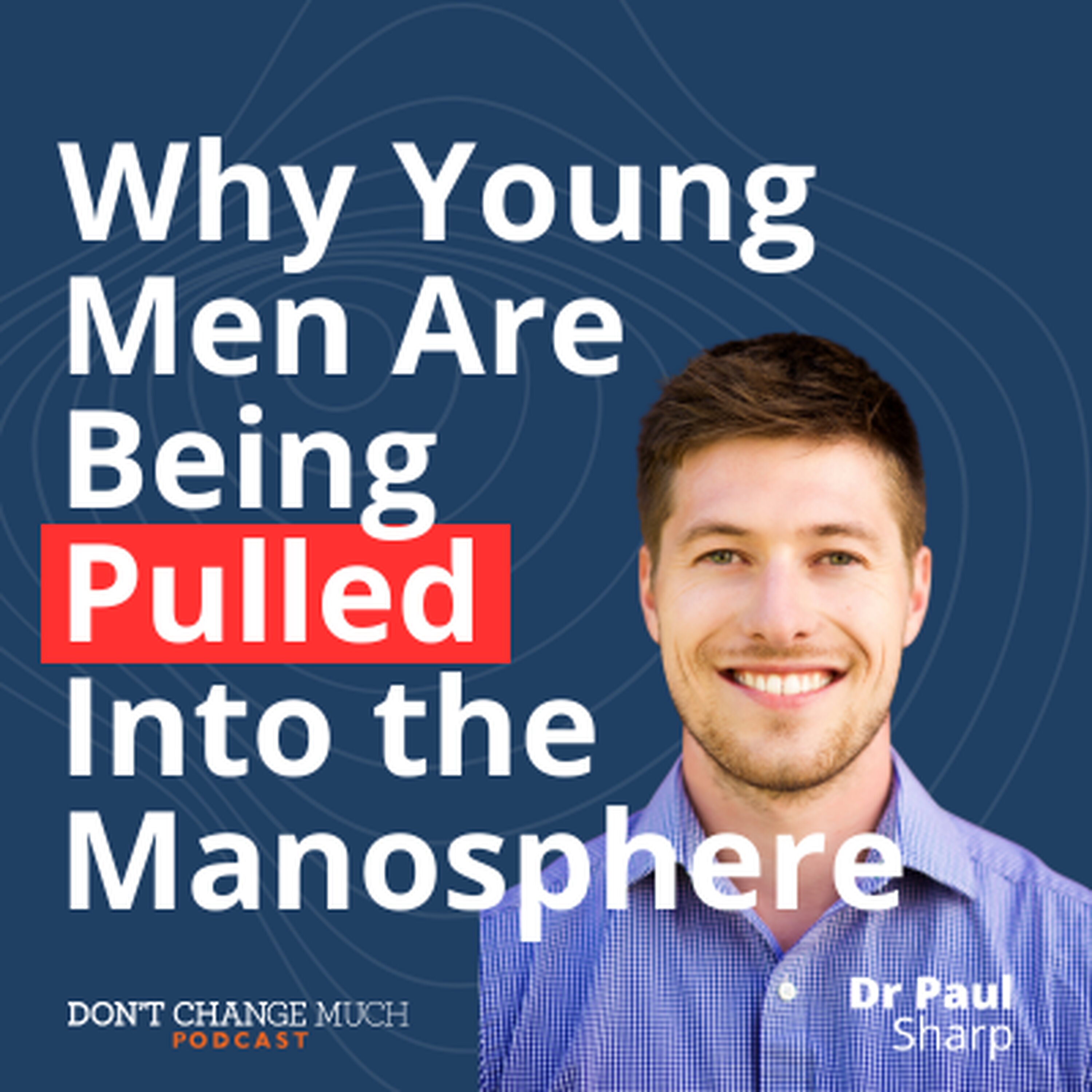 Why Young Men Are Being Pulled Into the Manosphere episode artwork