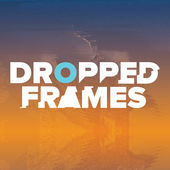 Dropped Frames Episode 190