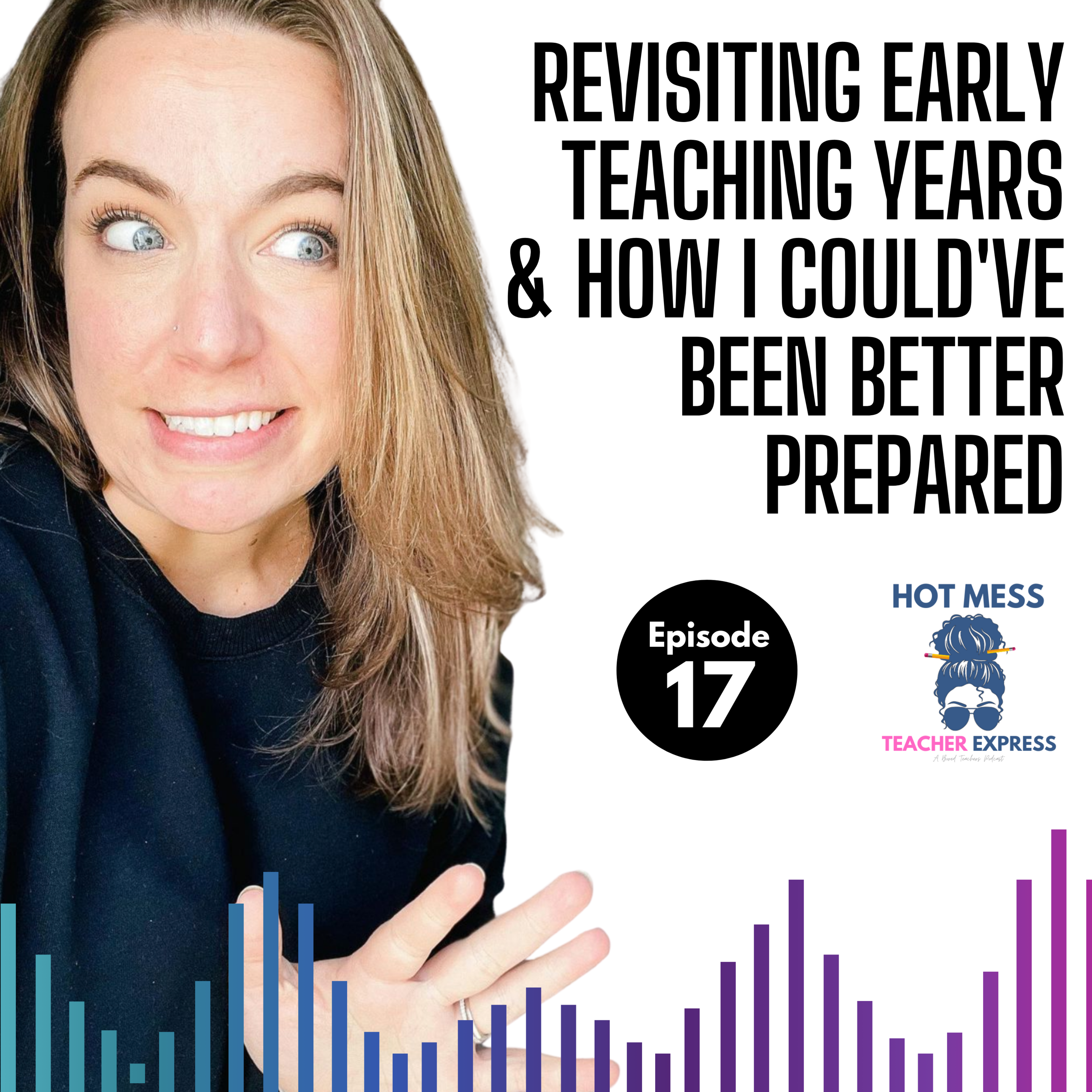 Episode #17 - Revisiting Our Early Teaching Careers & Preventing Teacher Burnout