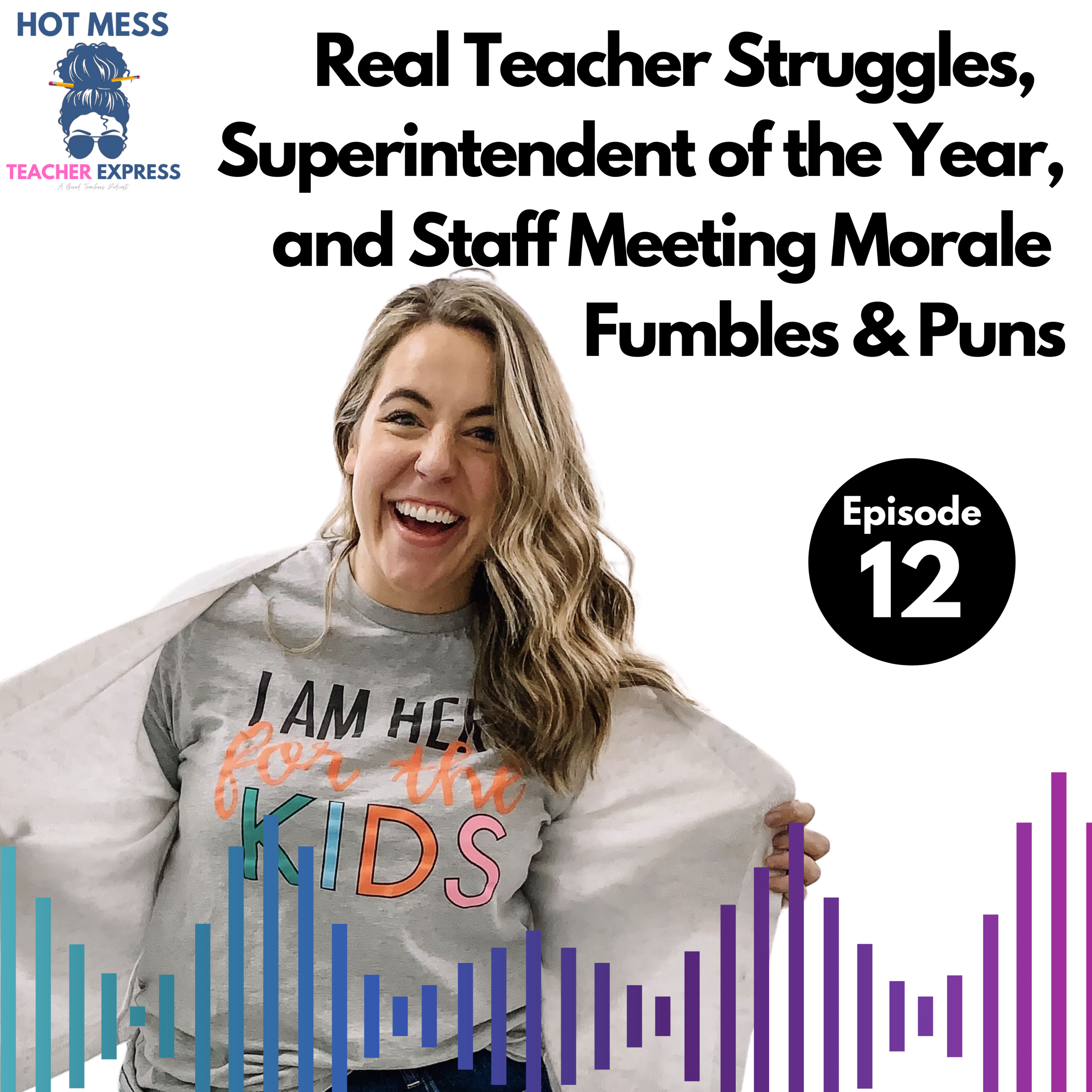 Episode #12 - Messages from Real Teachers Struggling This Year, the Superintendent of the Year, and Staff Meeting Morale Fumbles & Puns