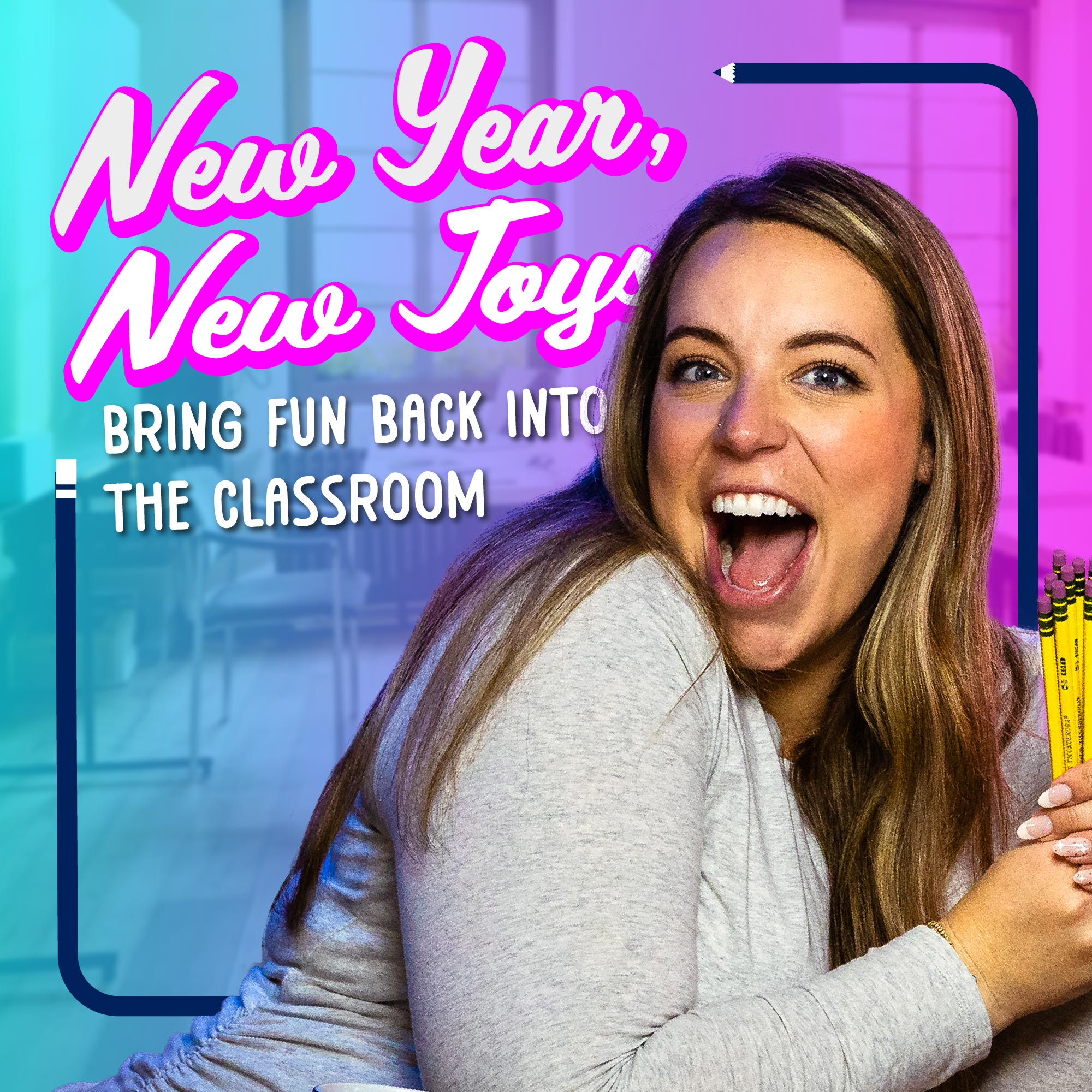 New Year, New Joys - Bring Fun Back to the Classroom