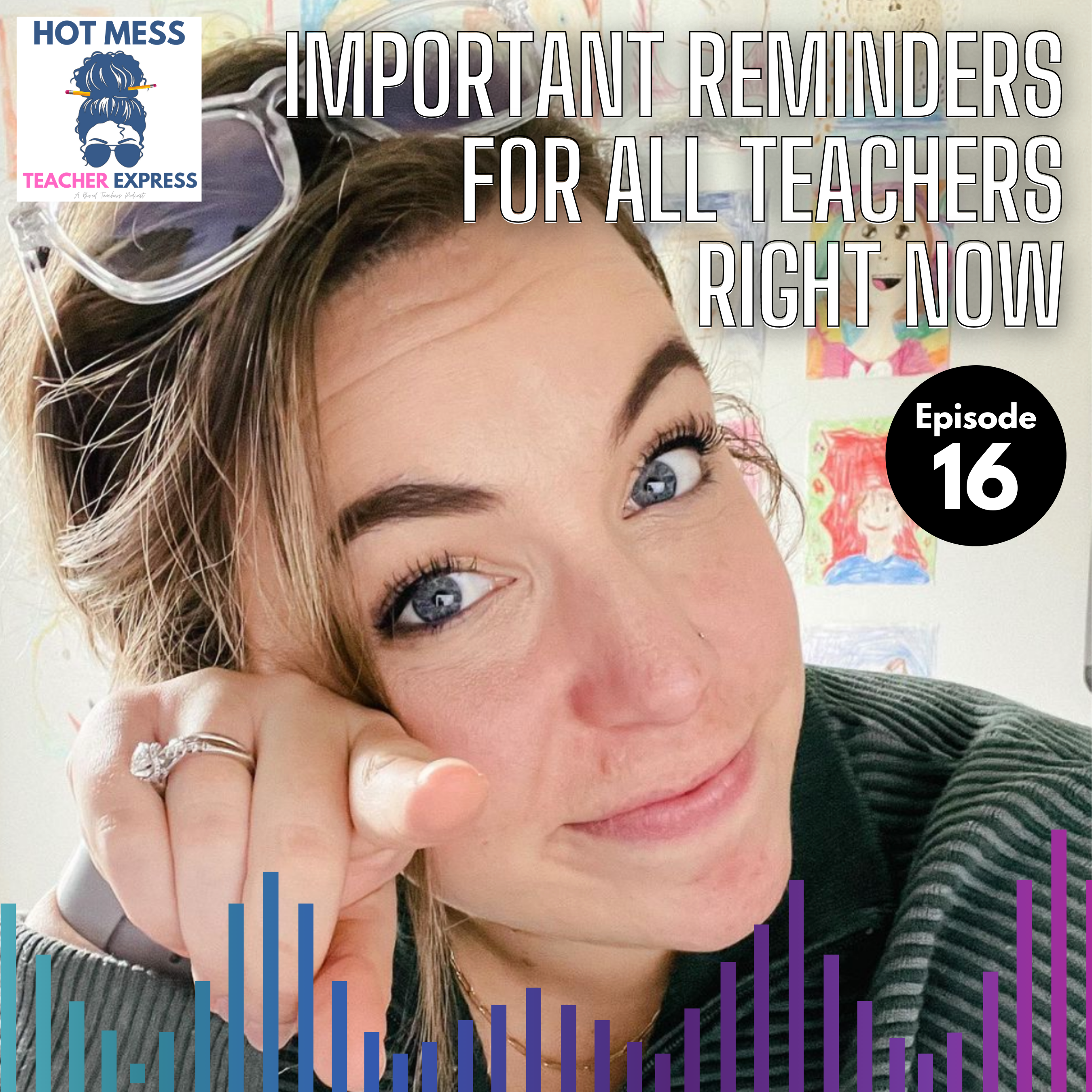 Episode #16 - Important Reminders All Teachers Need to Hear Right Now