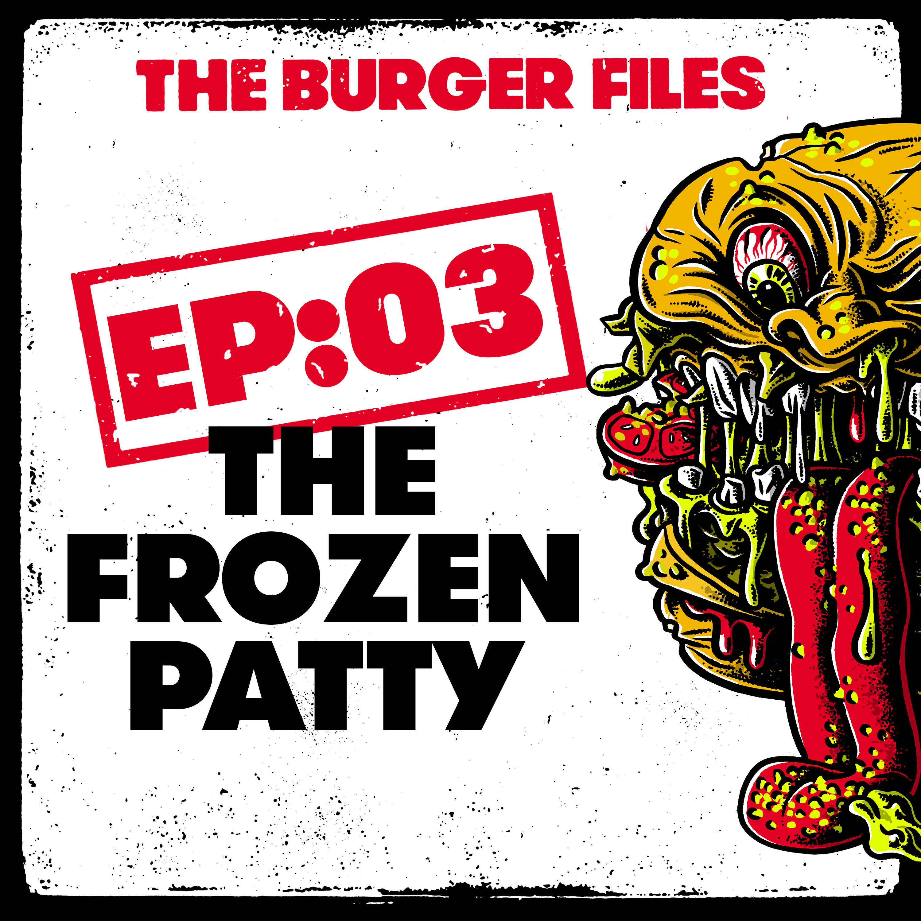 EP:03 - The Frozen Patty