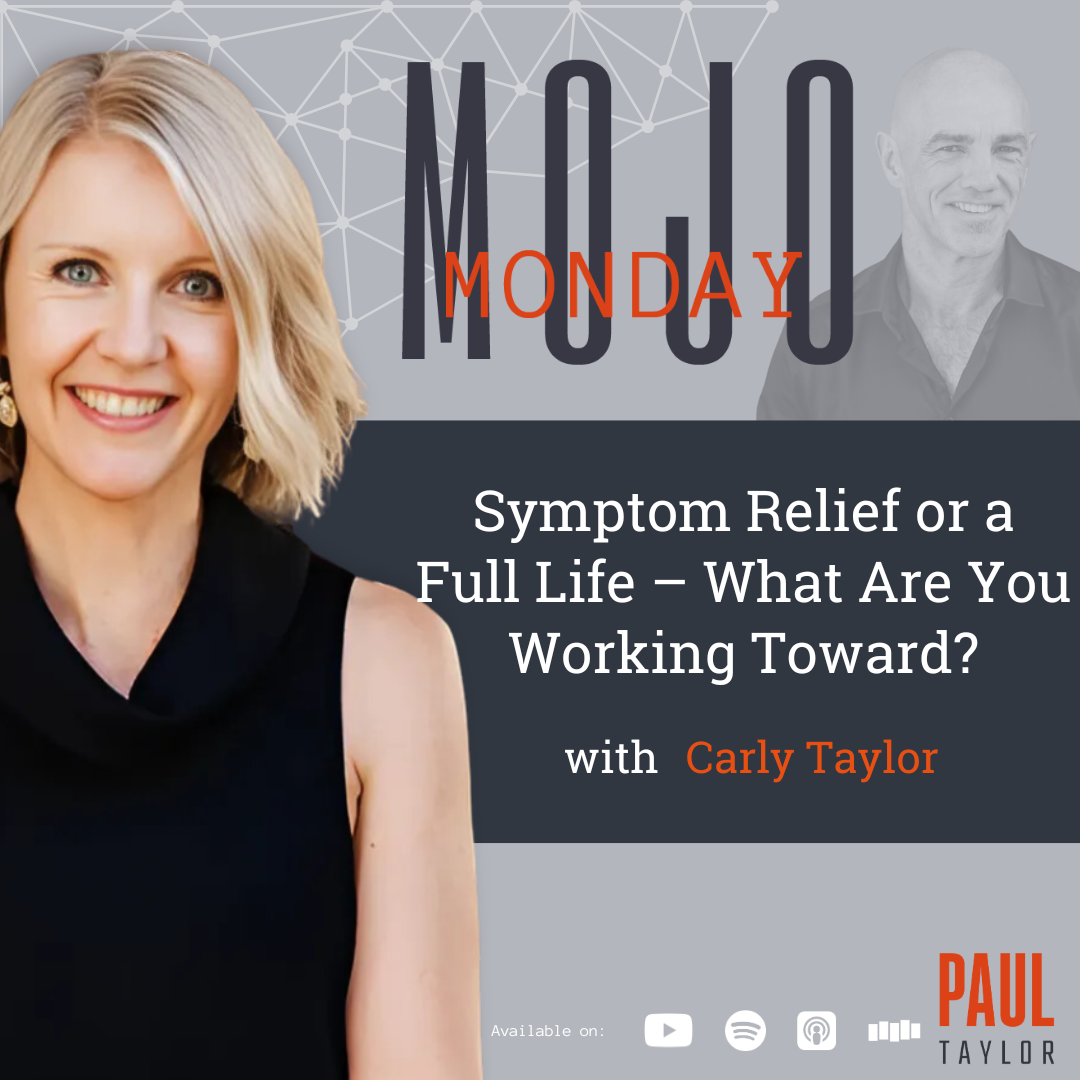 Mojo Monday: Symptom Relief Or a Full Life - What Are You Working Towards??