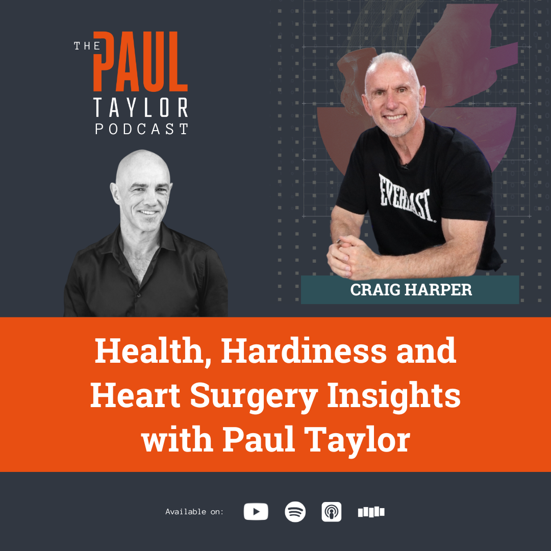 Health, Hardiness and Heart Surgery Insights with Paul Taylor