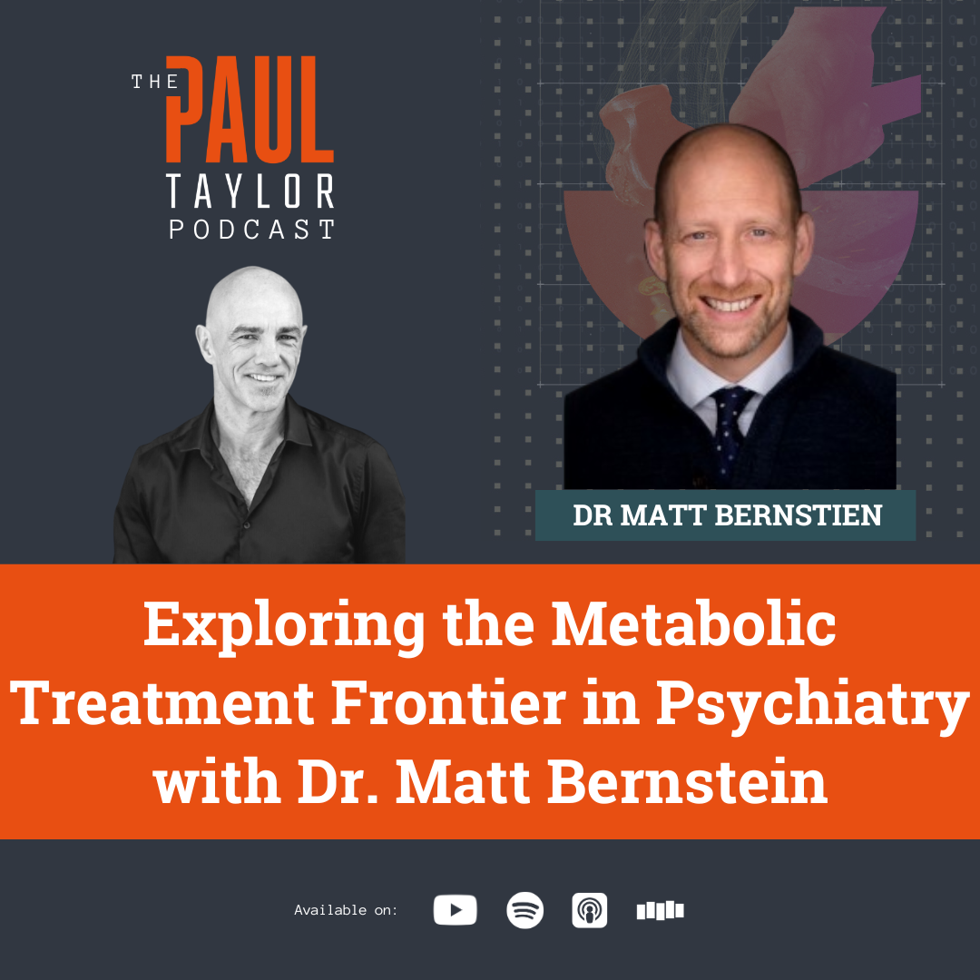 Exploring the Metabolic Treatment Frontier in Psychiatry with Dr. Matt Bernstein