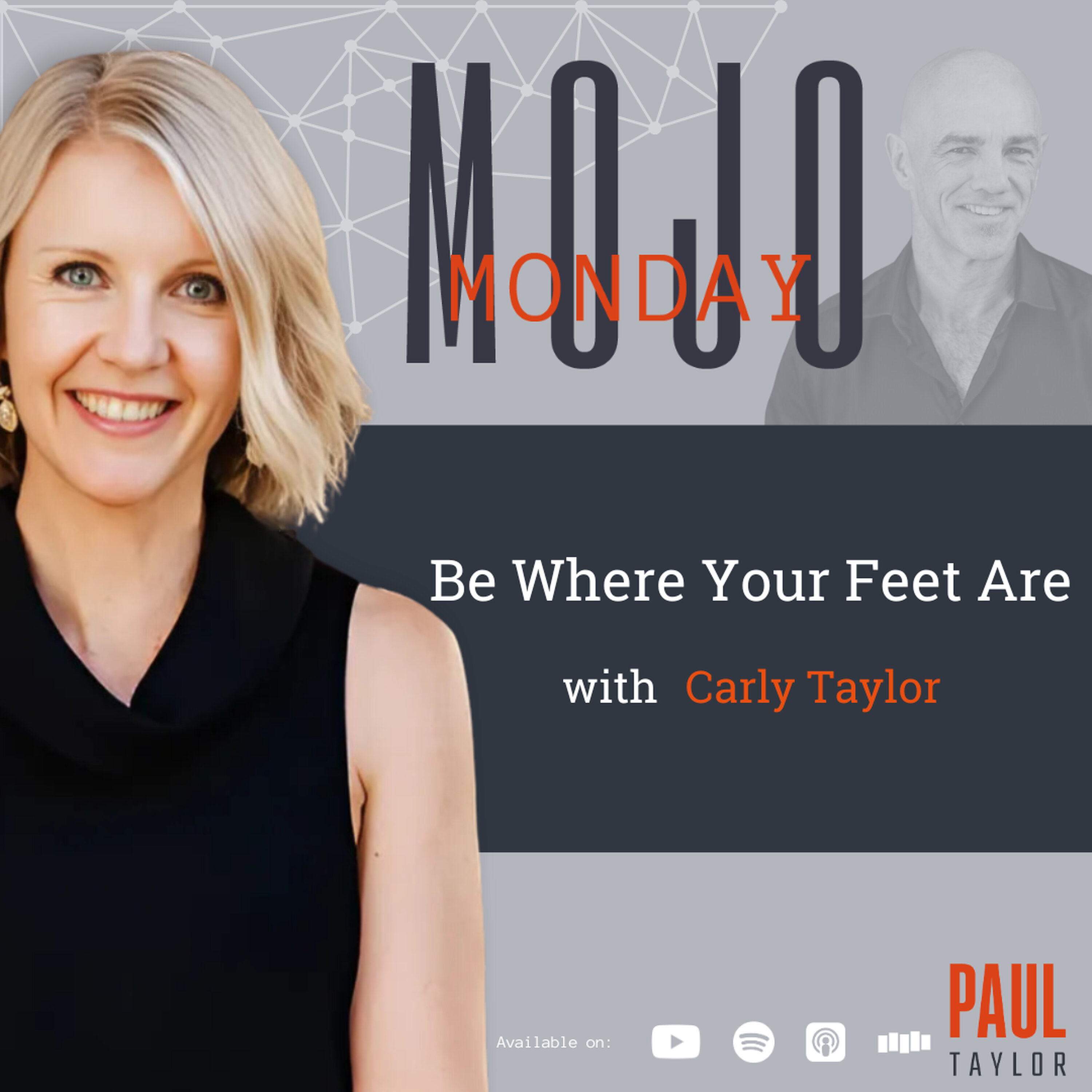 Mojo Monday - Be Where Your Feet Are With Carly Taylor Mojo Monday - Be Where Your Feet Are With Carly Taylor