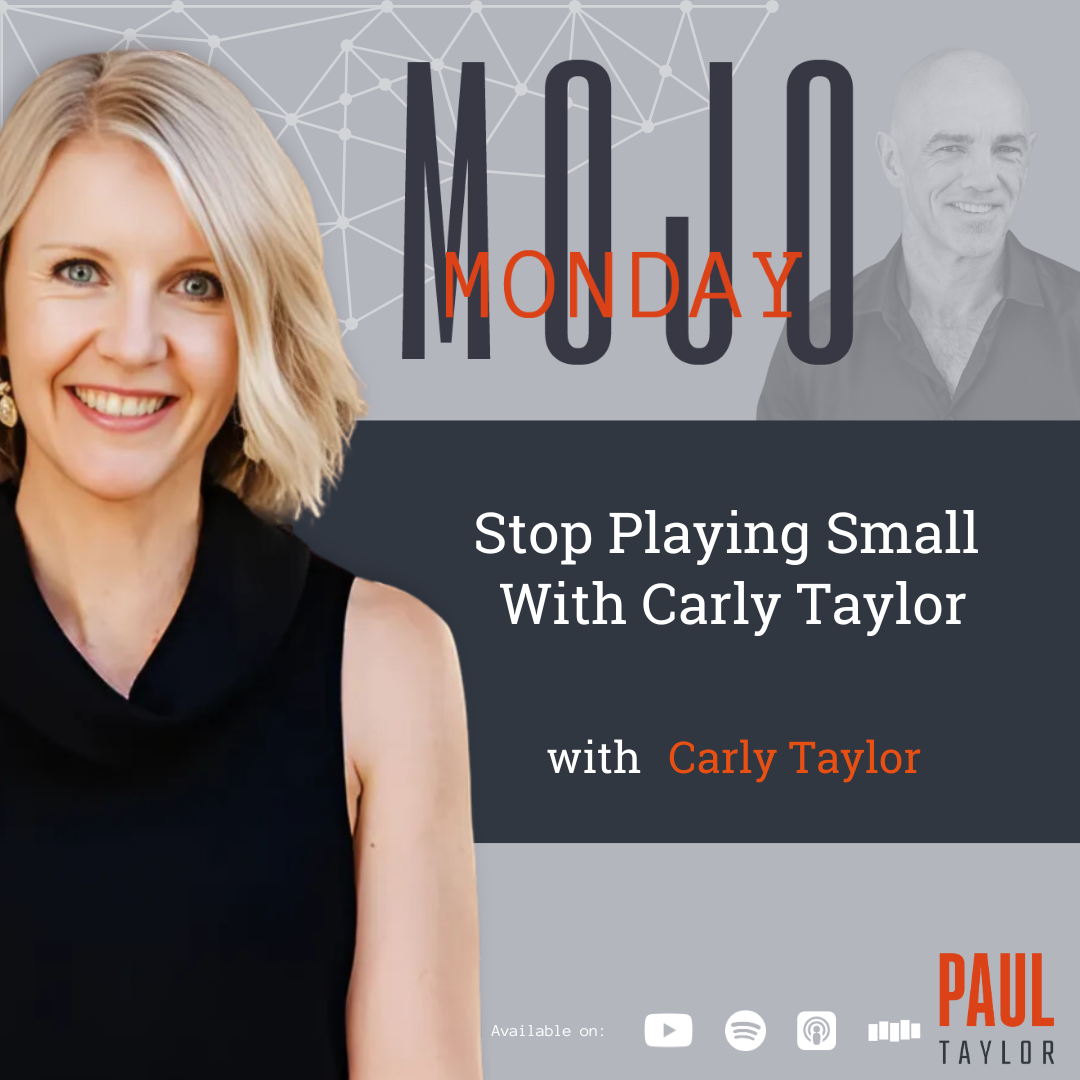 Mojo Monday - Stop Playing Small With Carly Taylor