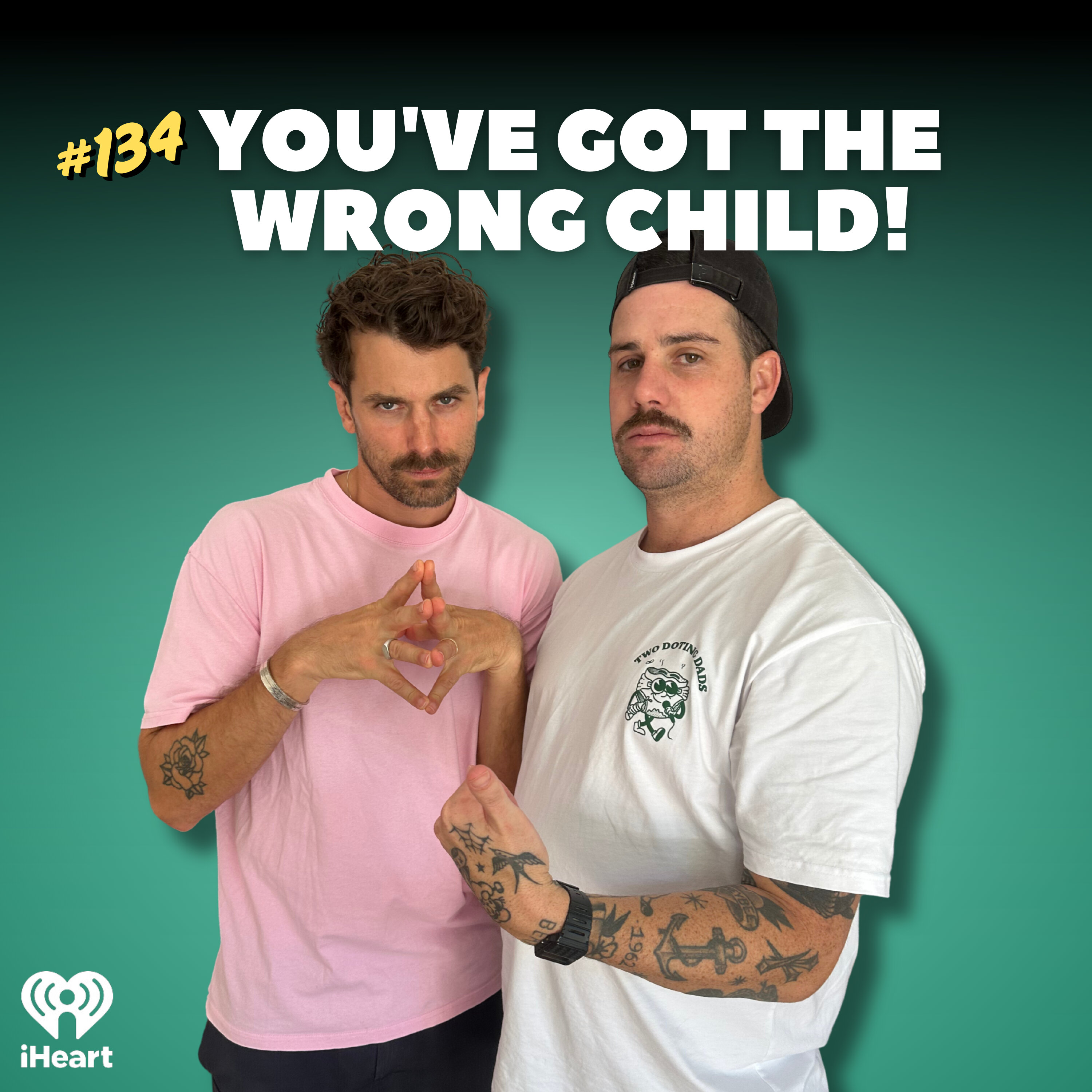 #134 You've Got The Wrong Child!