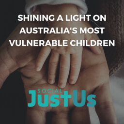 S3E4: Shining a light on Australia's most vulnerable children P1
