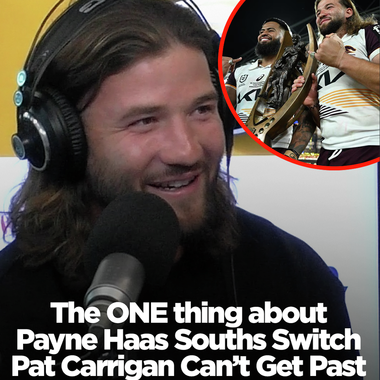 INTERVIEW | ONE Thing About Payne Haas Souths Switch Pat Carrigan Can't Get Past