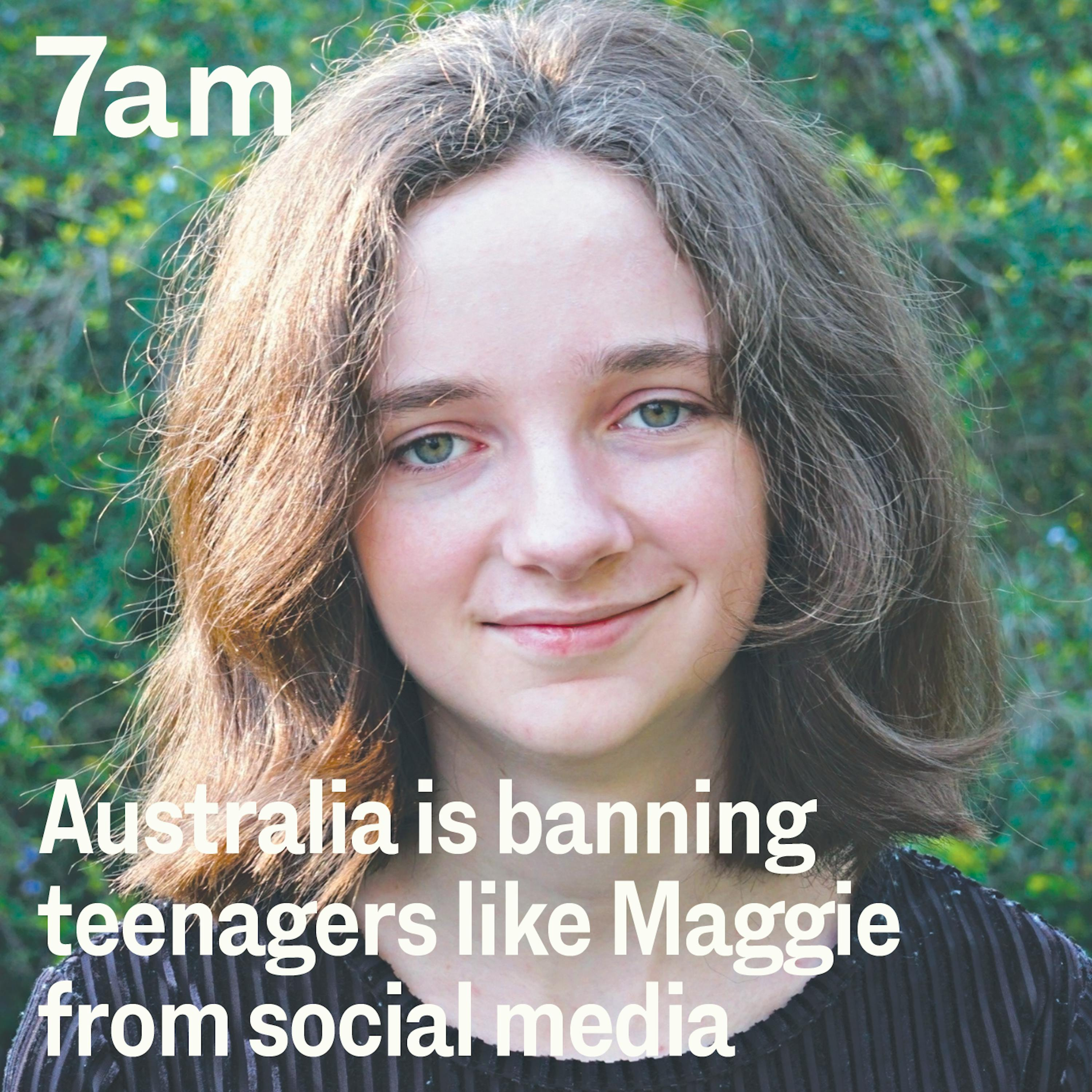 Australia is banning teenagers like Maggie from social media