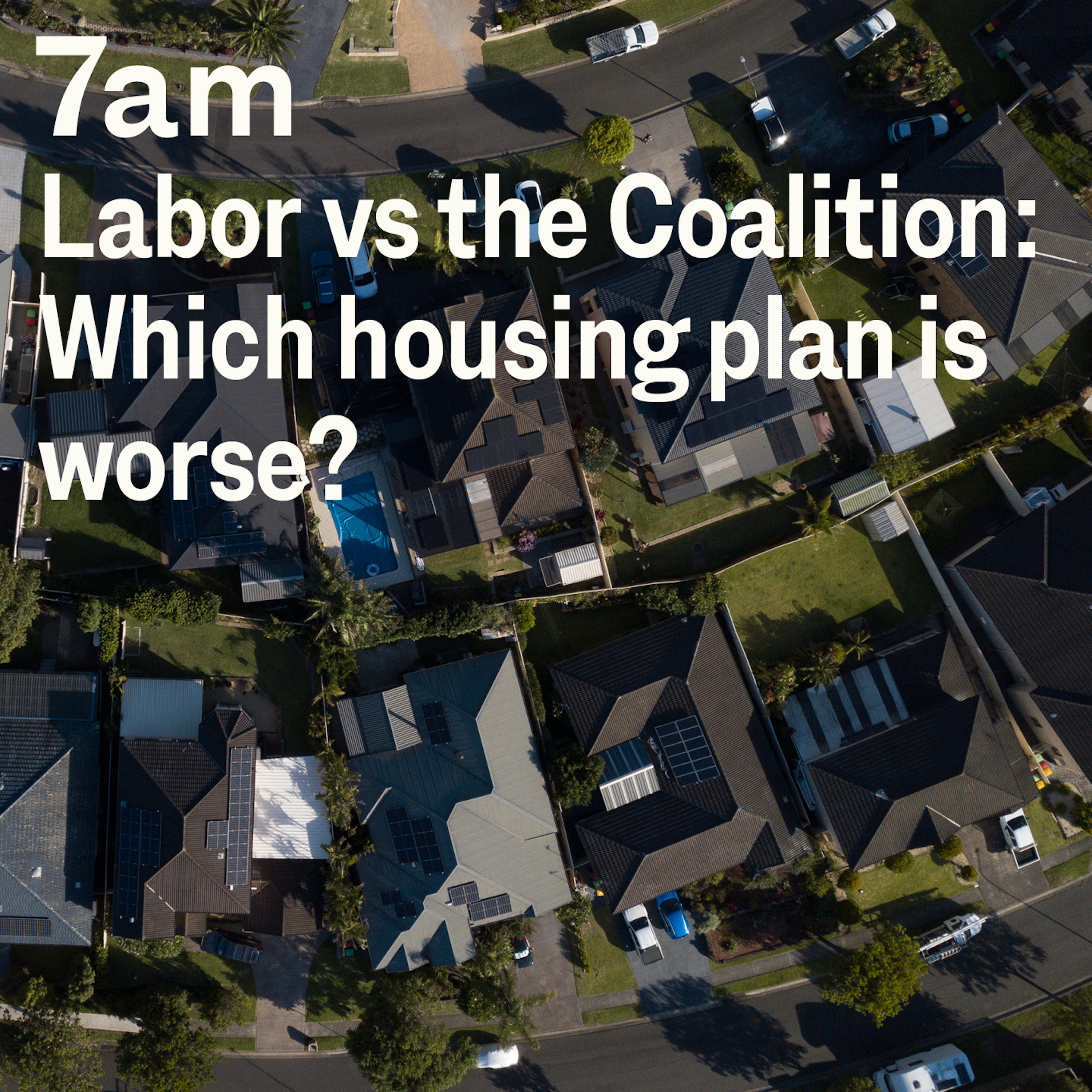 Labor vs the Coalition: Which housing plan is worse?
