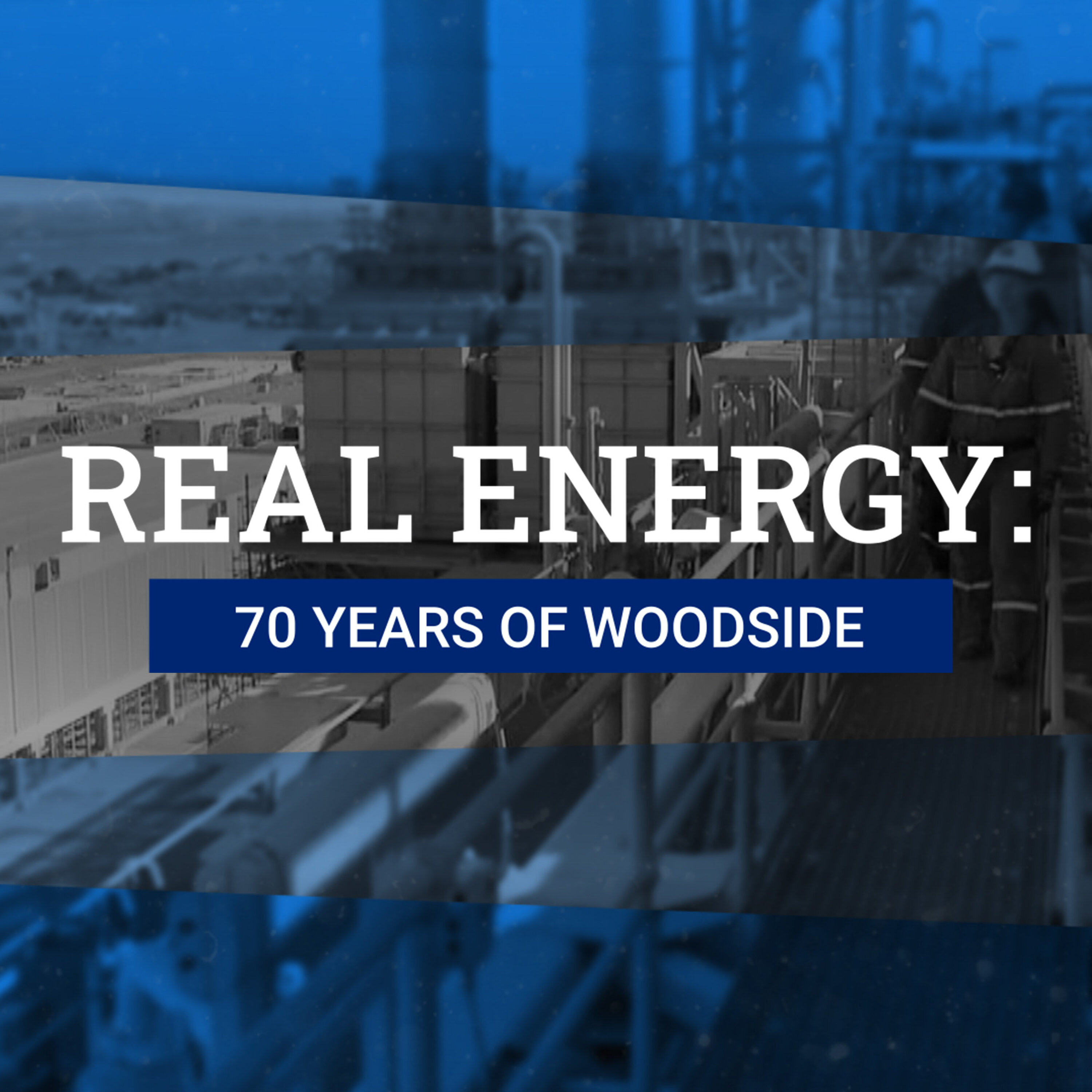 Real Energy: 70 Years of Woodside episode artwork