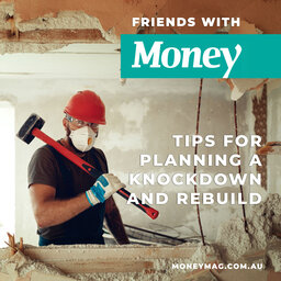 Tips for planning a knockdown and rebuild