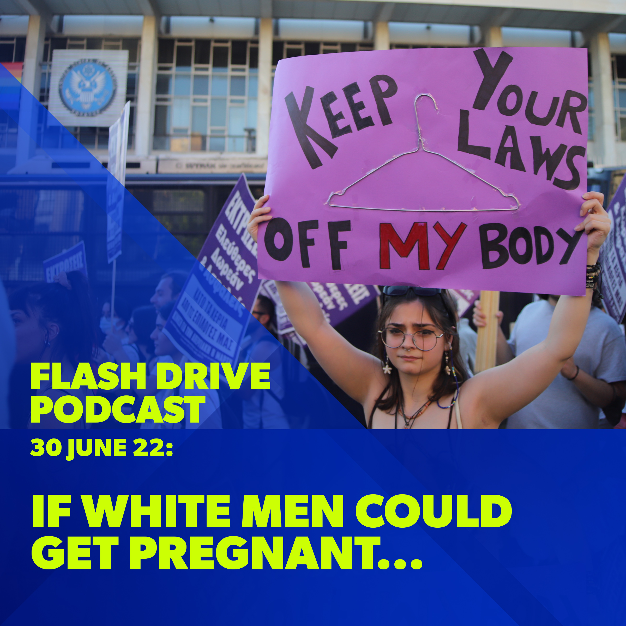 30 June 2022 | If white men could get pregnant... episode artwork