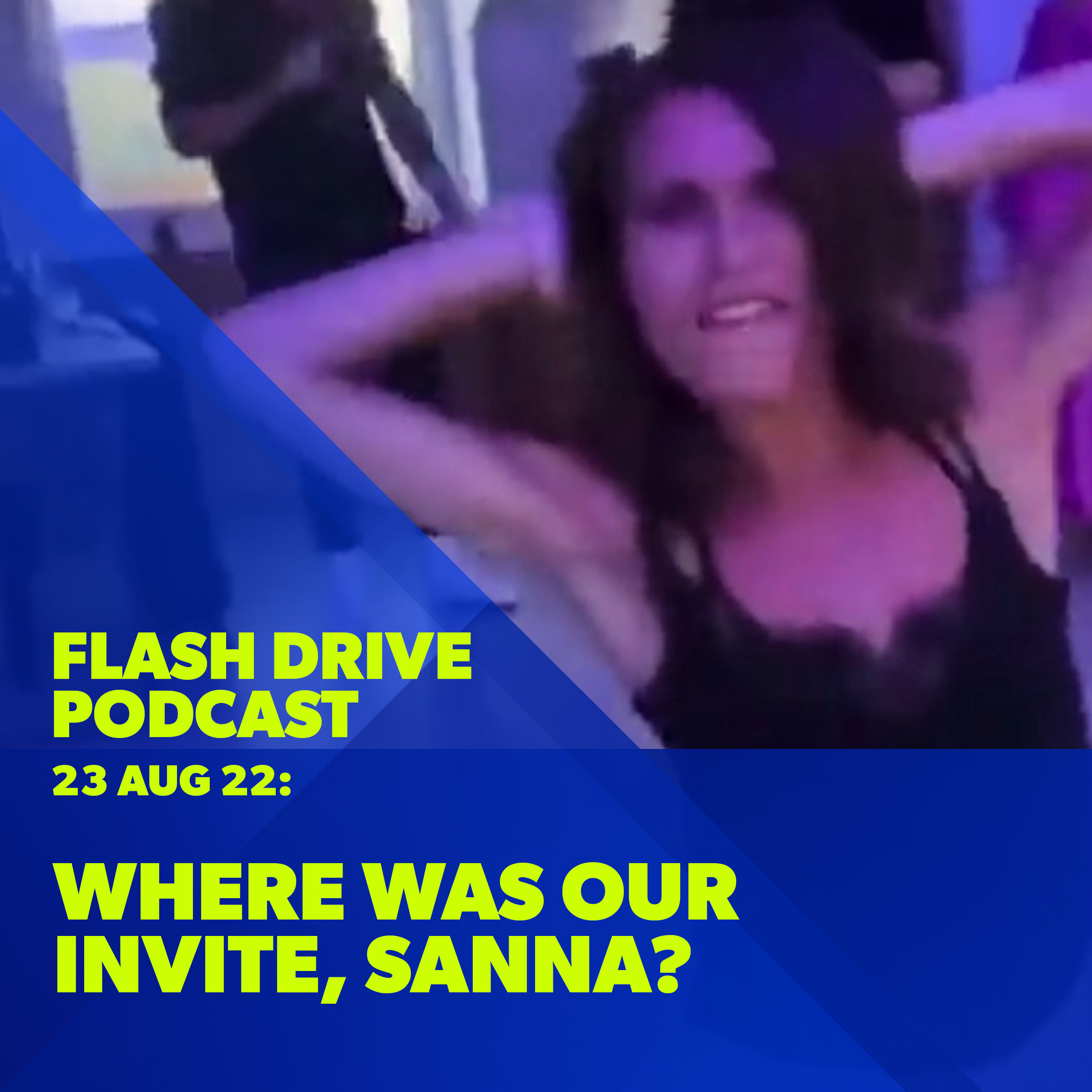 23 Aug 2022 | Where was our invite, Sanna? episode artwork