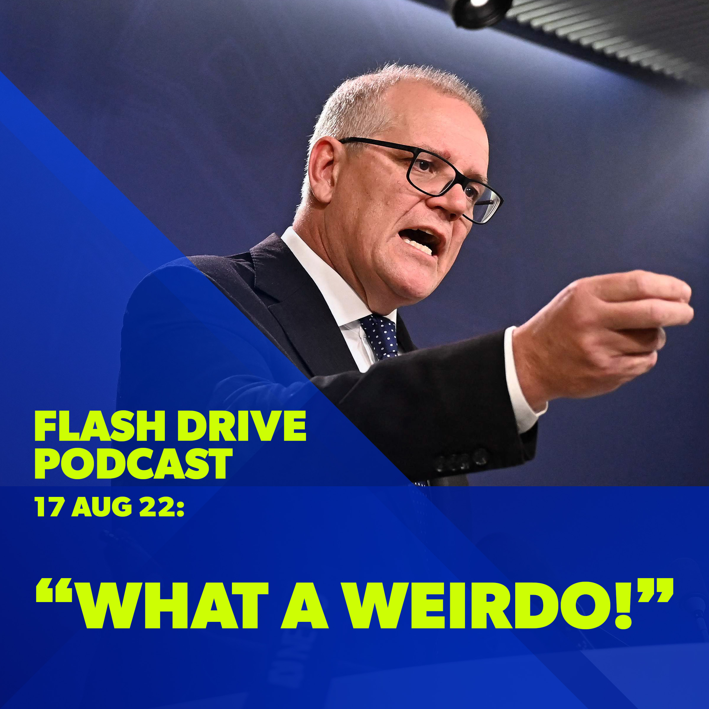 17 Aug 2022 | ScoMo, 'what a weirdo!' episode artwork
