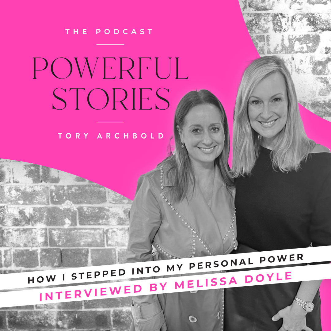How I stepped into my personal power.  Melissa Doyle interviews Tory Archbold