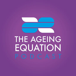 The Ageing Equation Podcast || Ep 2