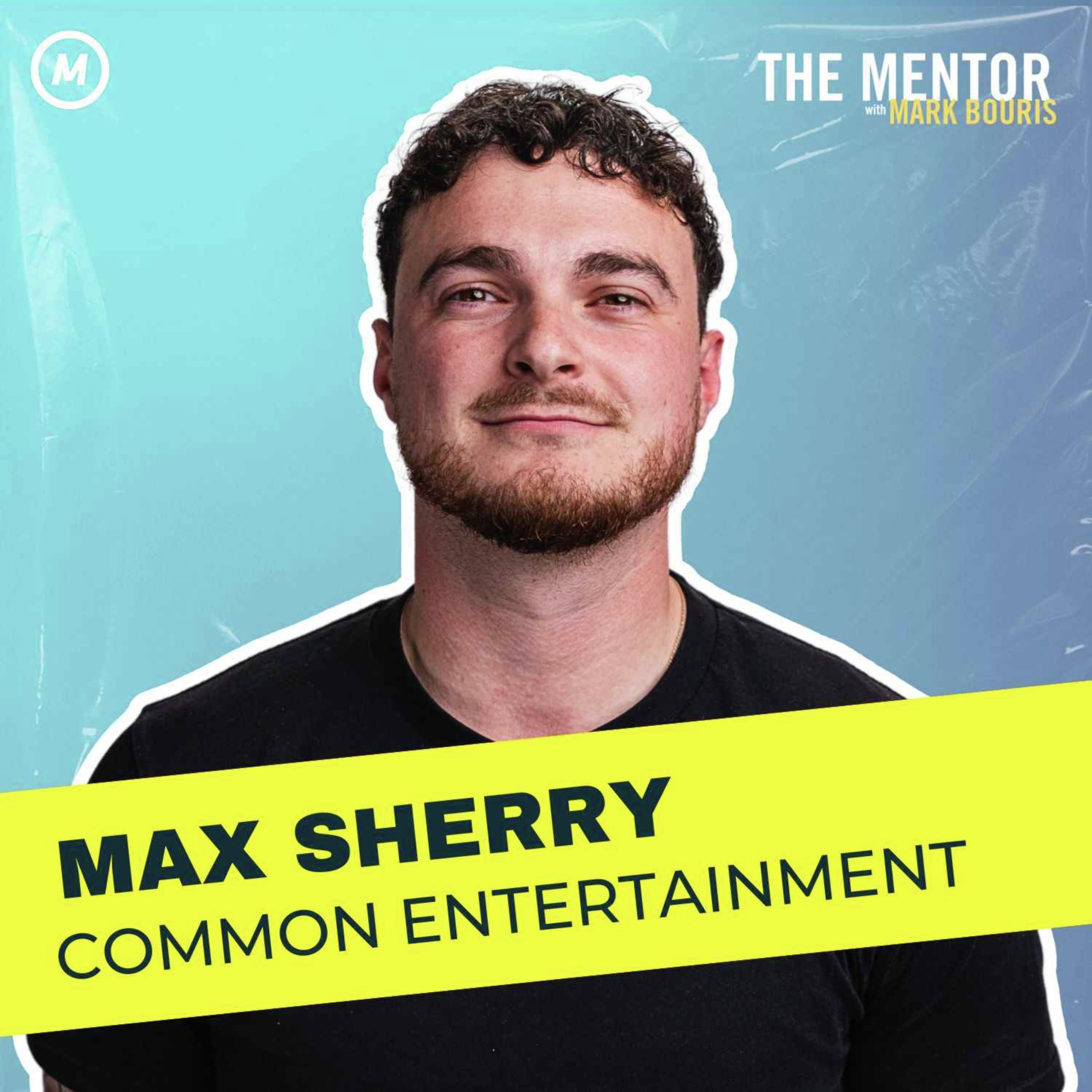 #457 Staying Agile in the Media Game: Max Sherry’s Path to Common Entertainment
