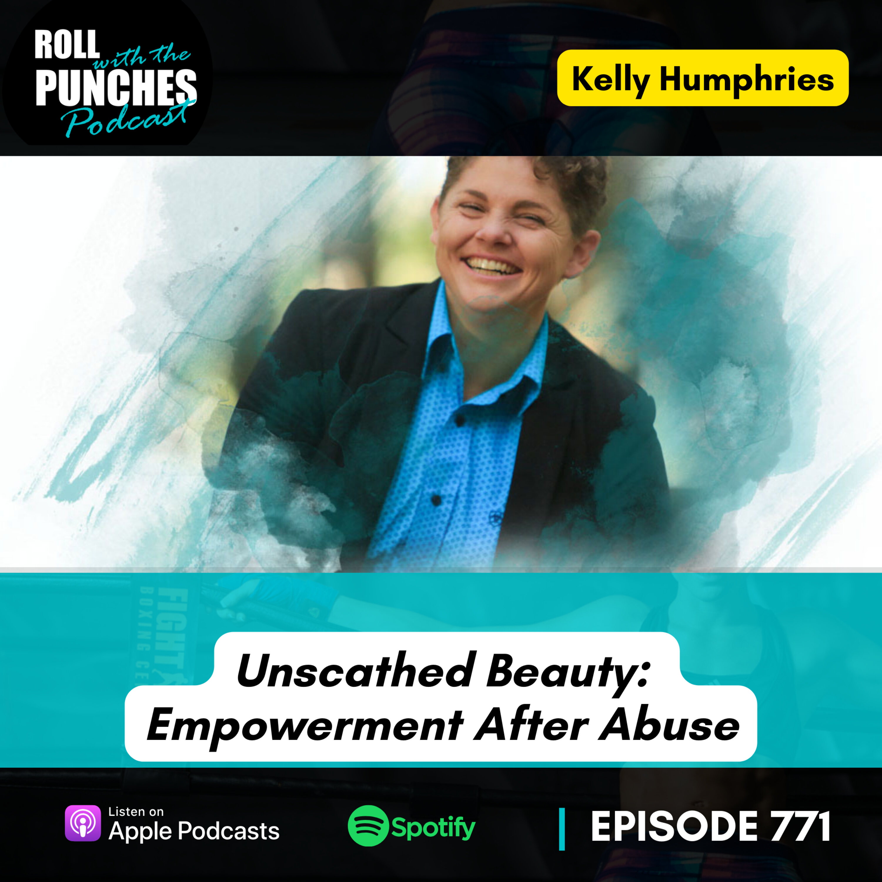 Unscathed Beauty: Empowerment After Abuse | Kelly Humphries - 771 Episode cover