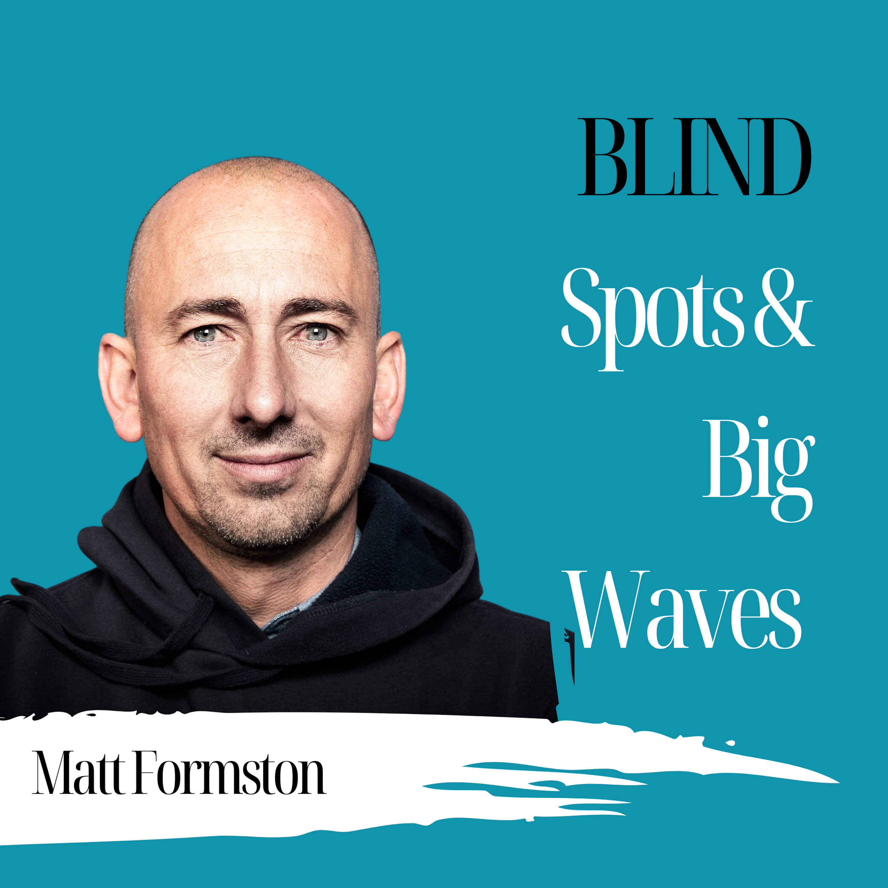 Blind Spots & Big Waves | Matt Formston - 960 Blind Spots & Big Waves | Matt Formston - 960