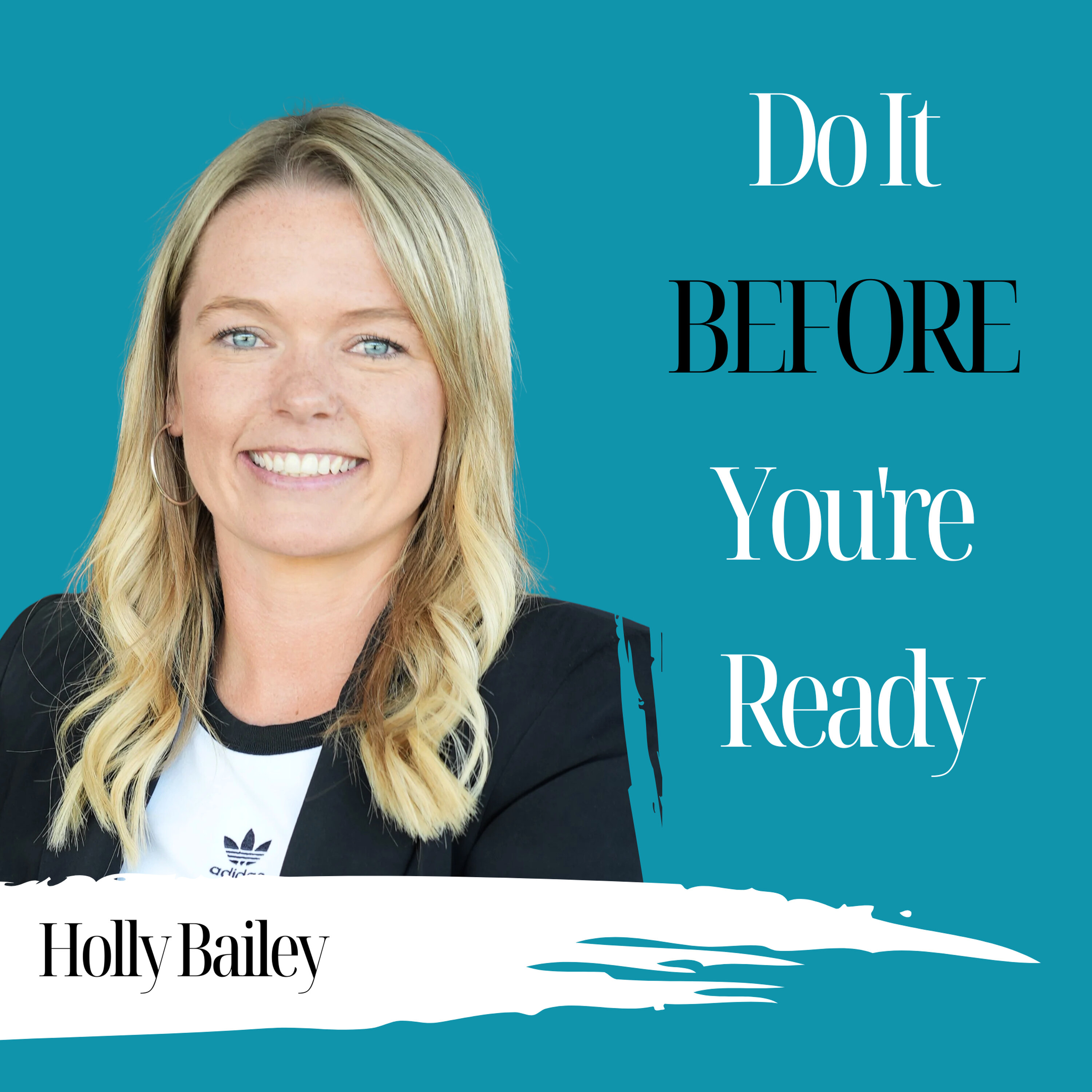 Do It BEFORE You're Ready | Holly Bailey - 1026 episode artwork
