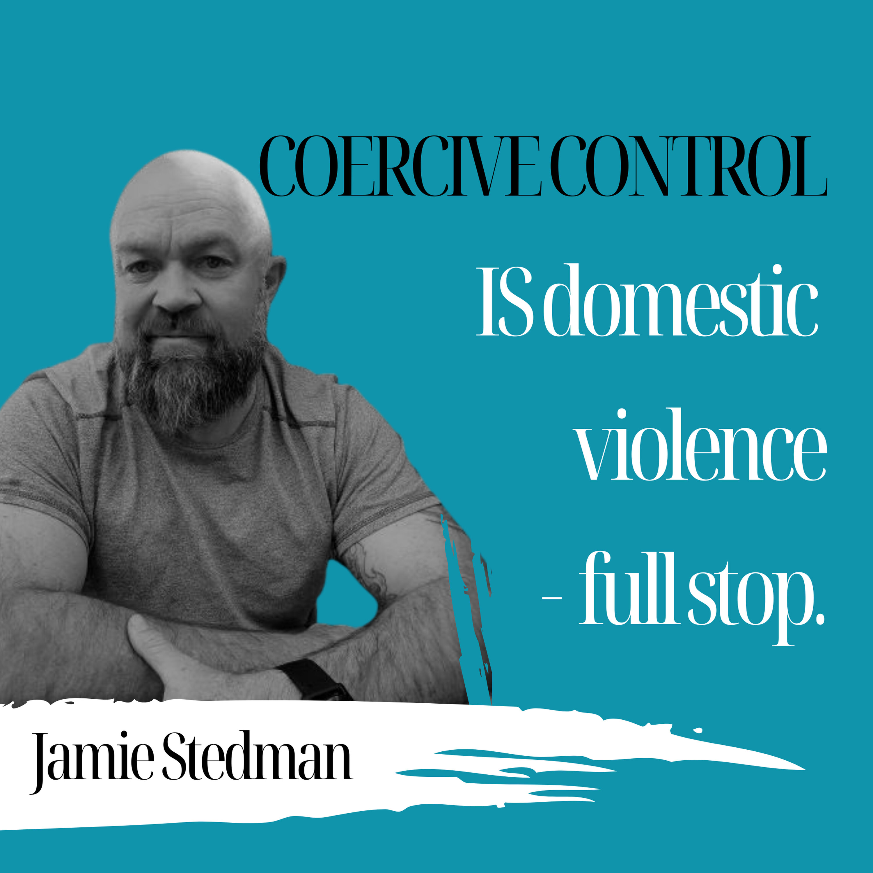 Coercive Control Is Domestic Violence - Full Stop | Jamie Stedman - 939 Episode cover