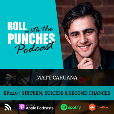 EP249 Sixteen, Suicide & Second Chances | Matt Caruana