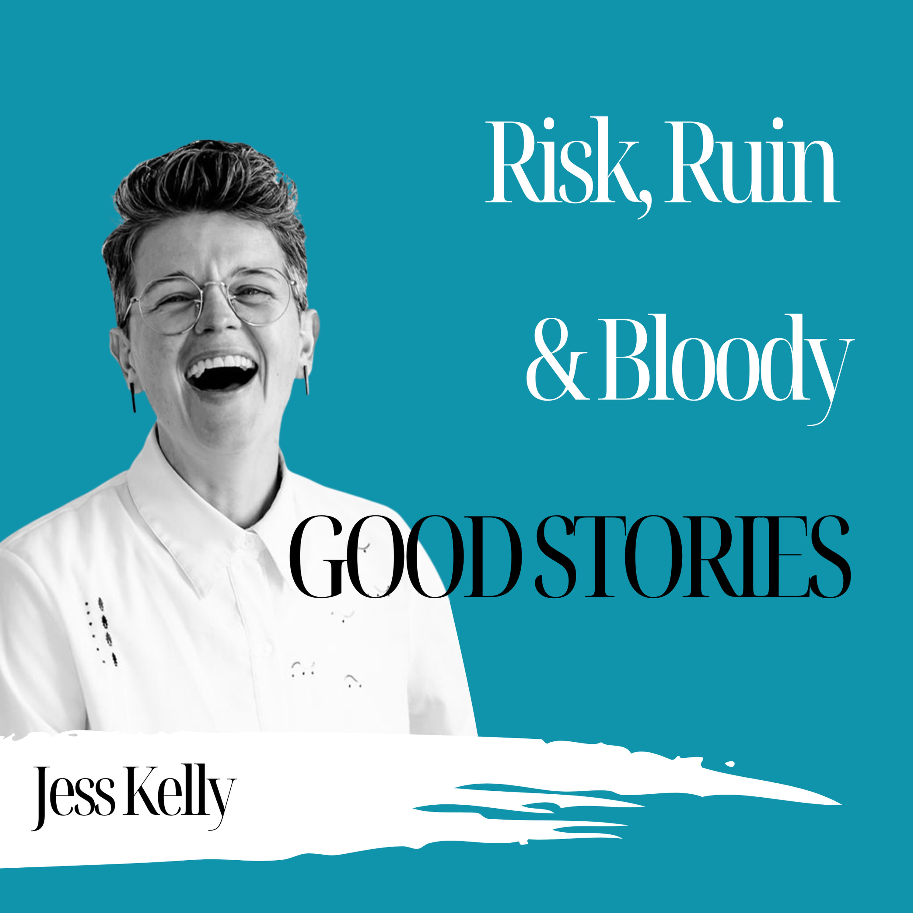 Risk, Ruin & Bloody Good Stories | Jess Kelly - 1023 episode artwork