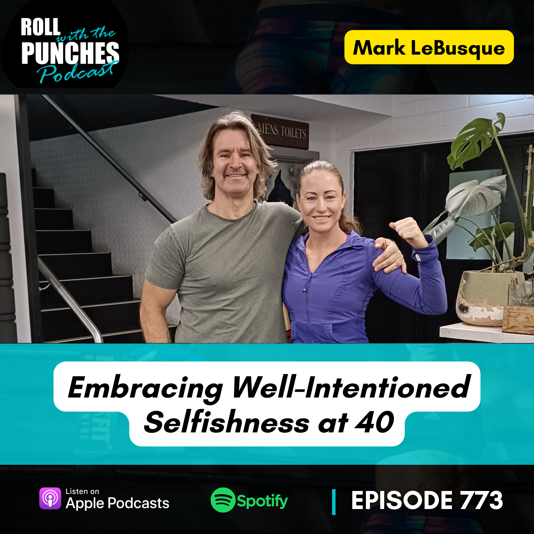 Embracing Well-Intentioned Selfishness at 40 | Mark LeBusque - 773