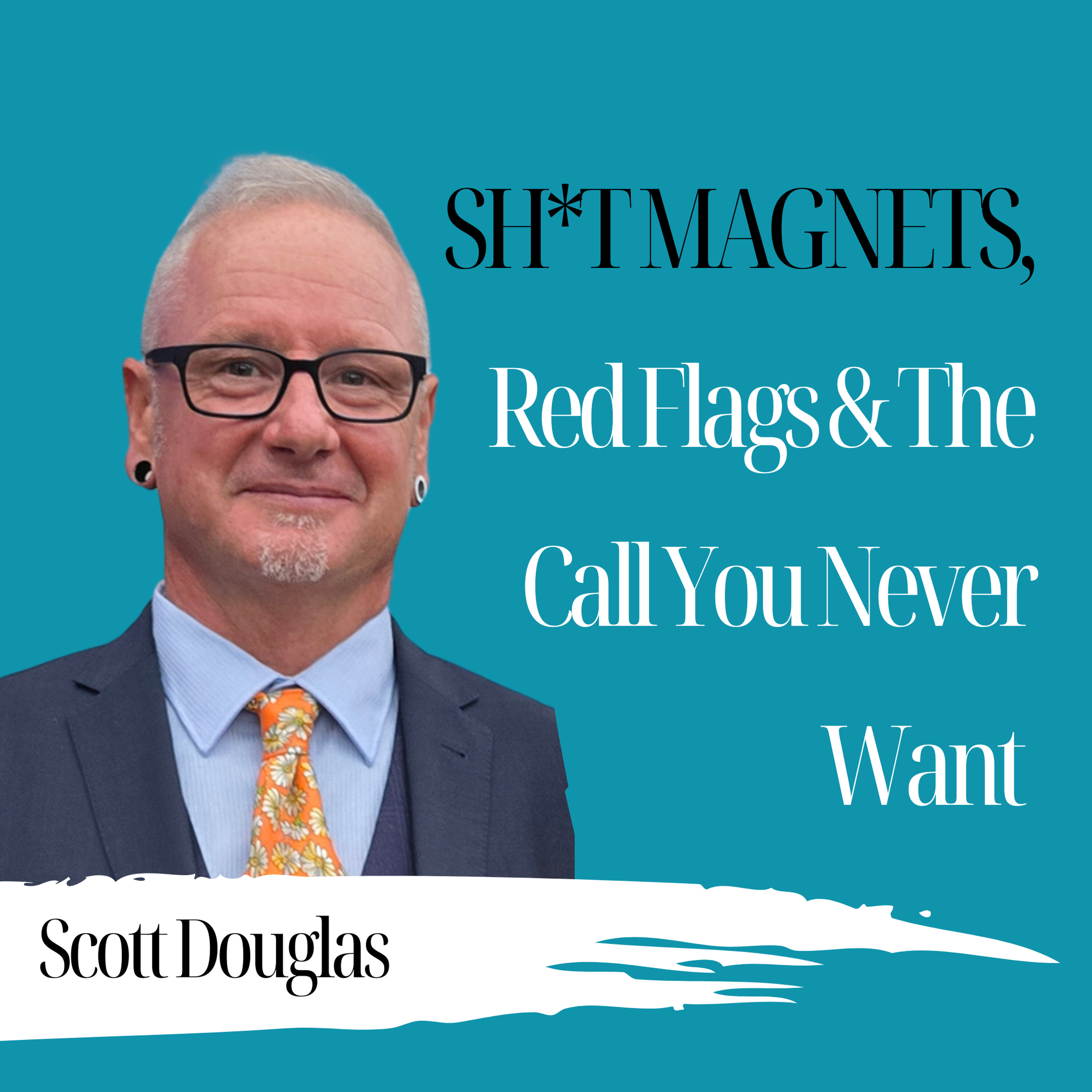 Sh*t Magnets, Red Flags & The Call You Never Want - Scott Douglas - 1001 Episode cover