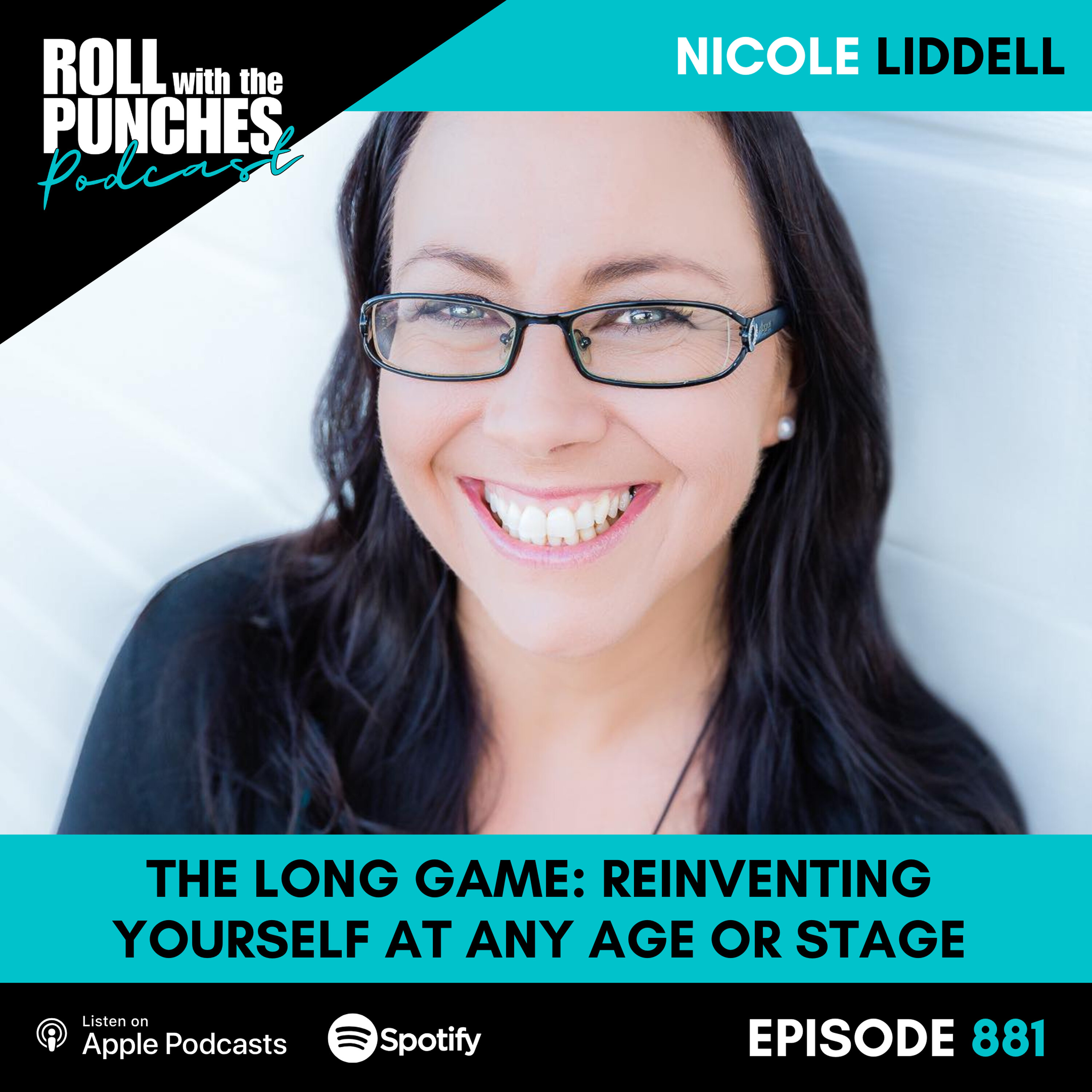 The Long Game: Reinventing Yourself at Any Age or Stage | Nicole Liddell - 881 Episode cover
