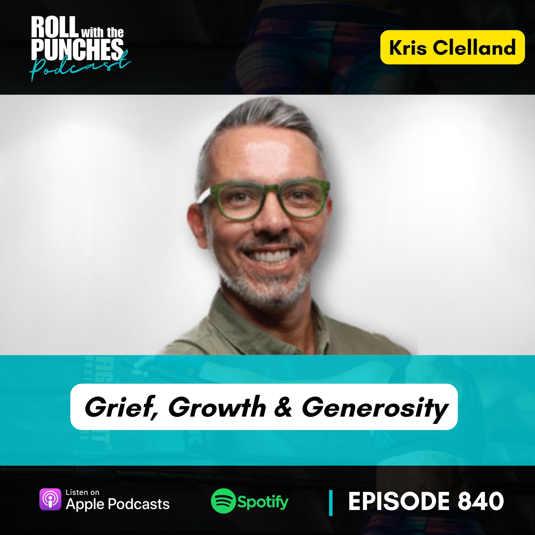 Grief, Growth & Generosity | Kris Clelland - 840