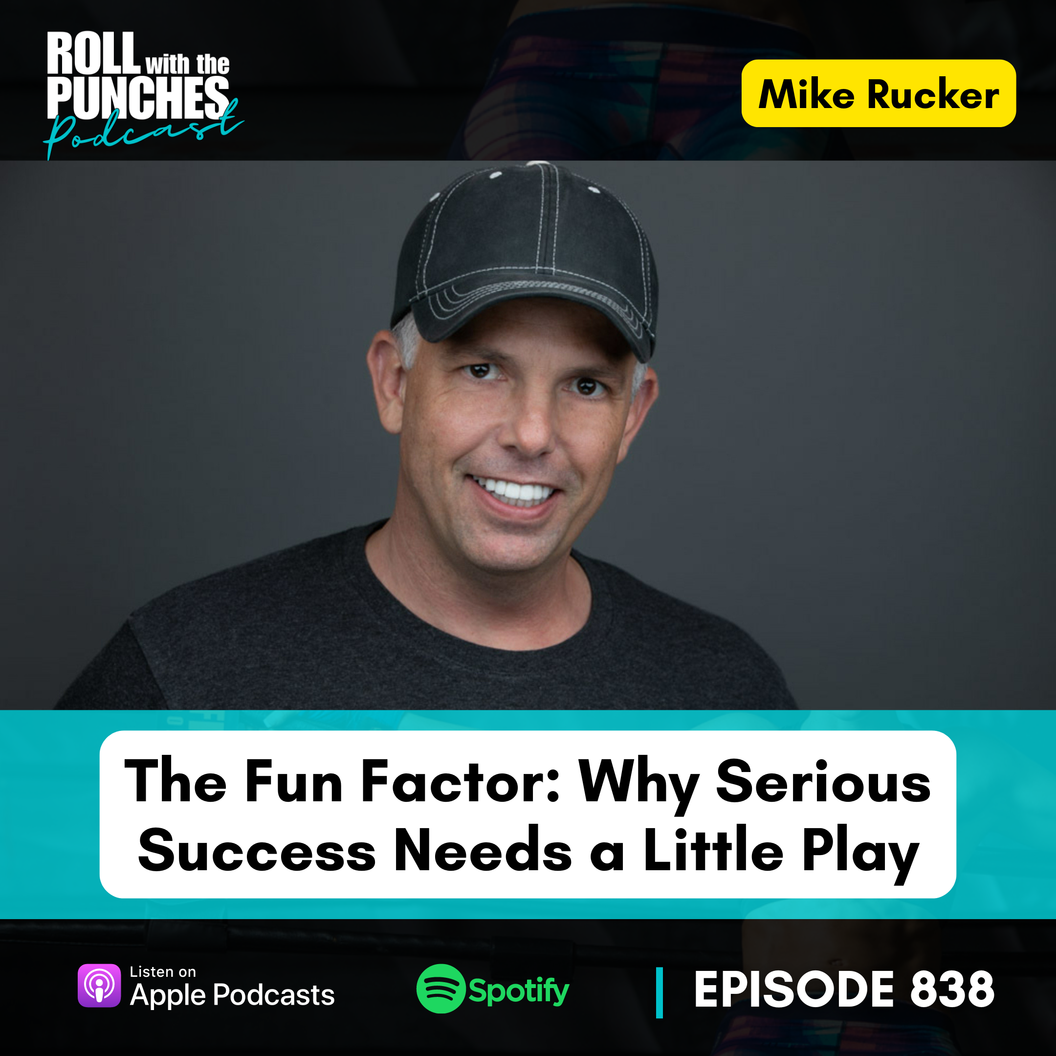 The Fun Factor: Why Serious Success Needs a Little Play | Mike Rucker - 838