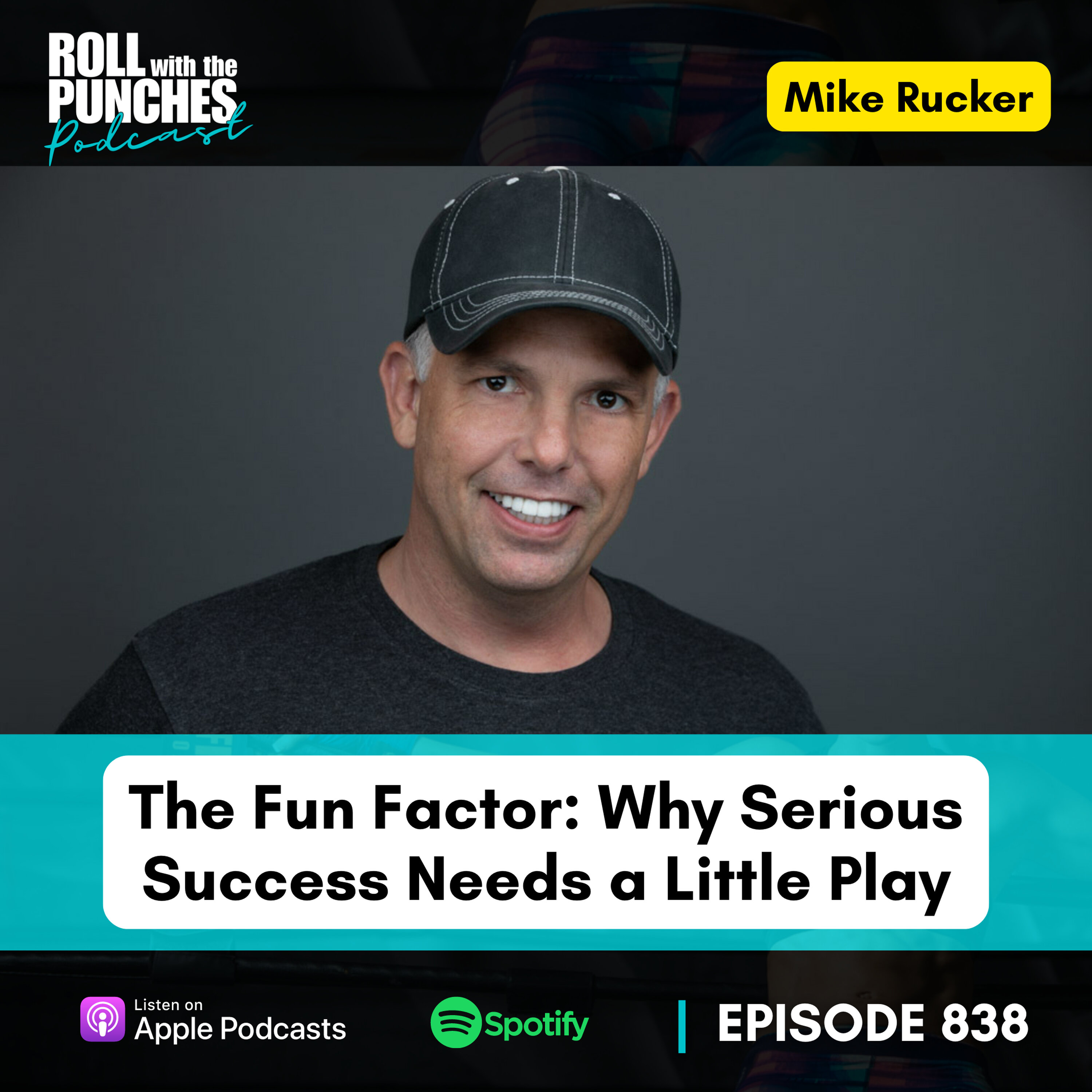 The Fun Factor: Why Serious Success Needs a Little Play | Mike Rucker - 838 Episode cover