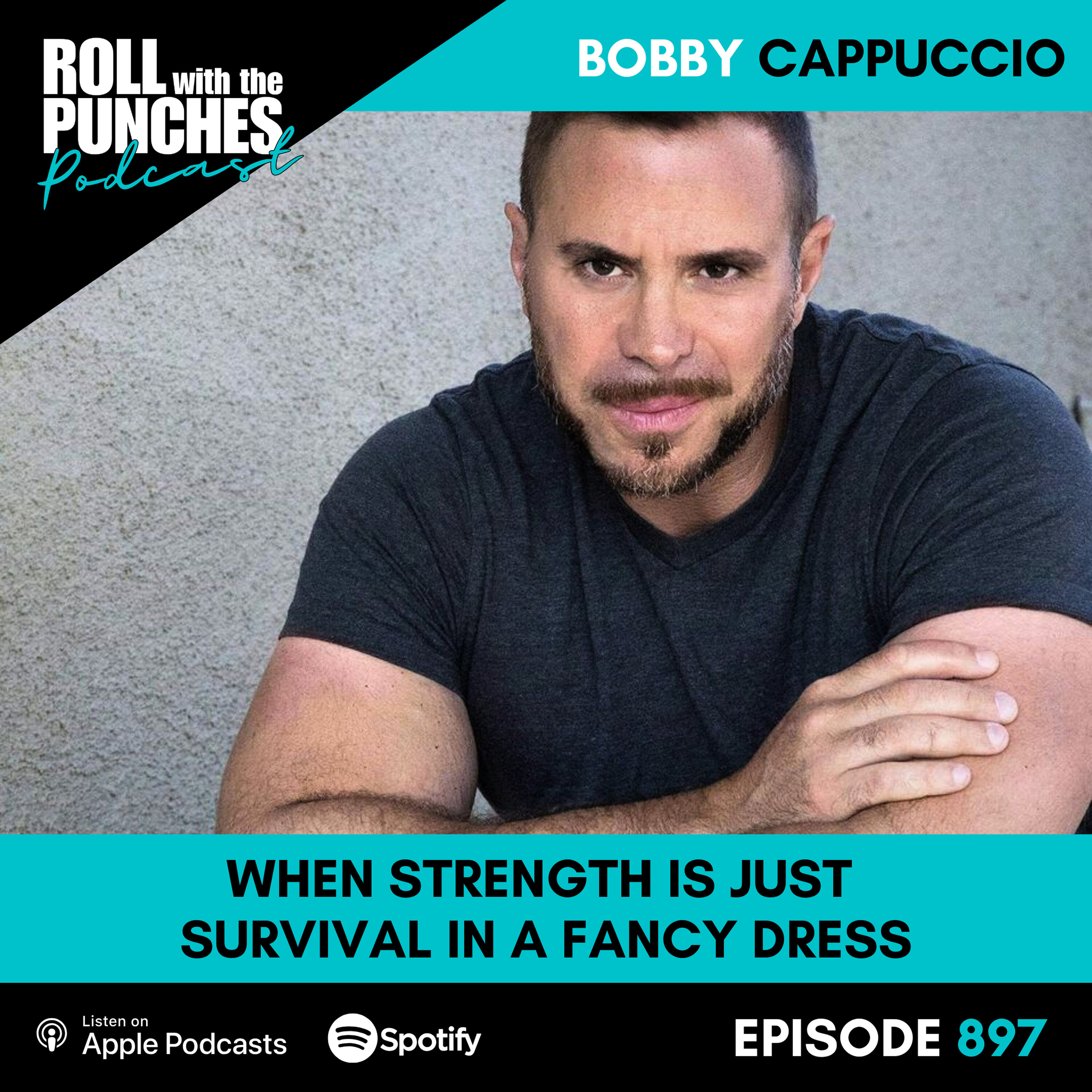 When Strength is Just Survival in a Fancy Dress - Bobby Cappuccio - 897 Episode cover