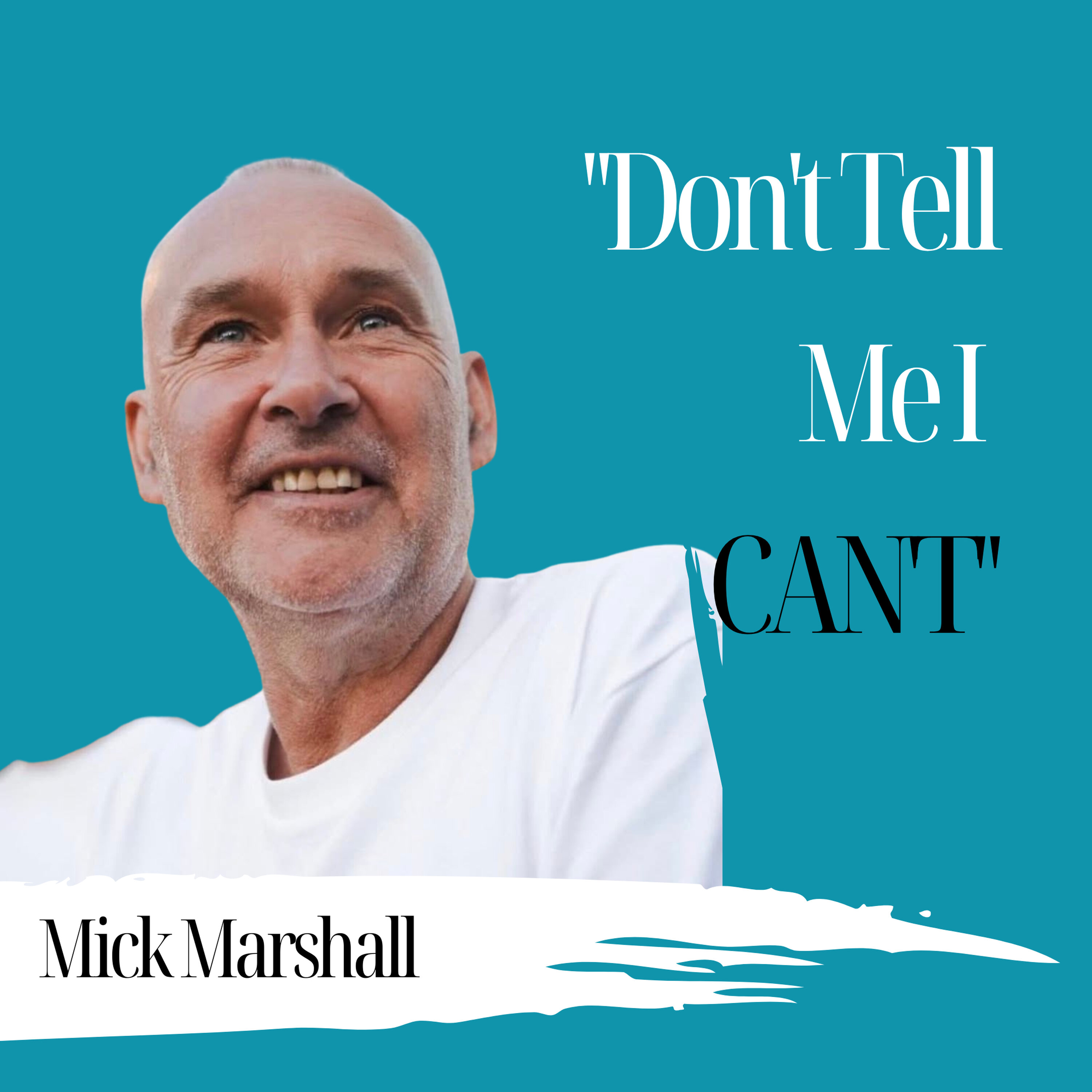"Don't Tell Me I Can't" | Mick Marshall - 1003 episode artwork