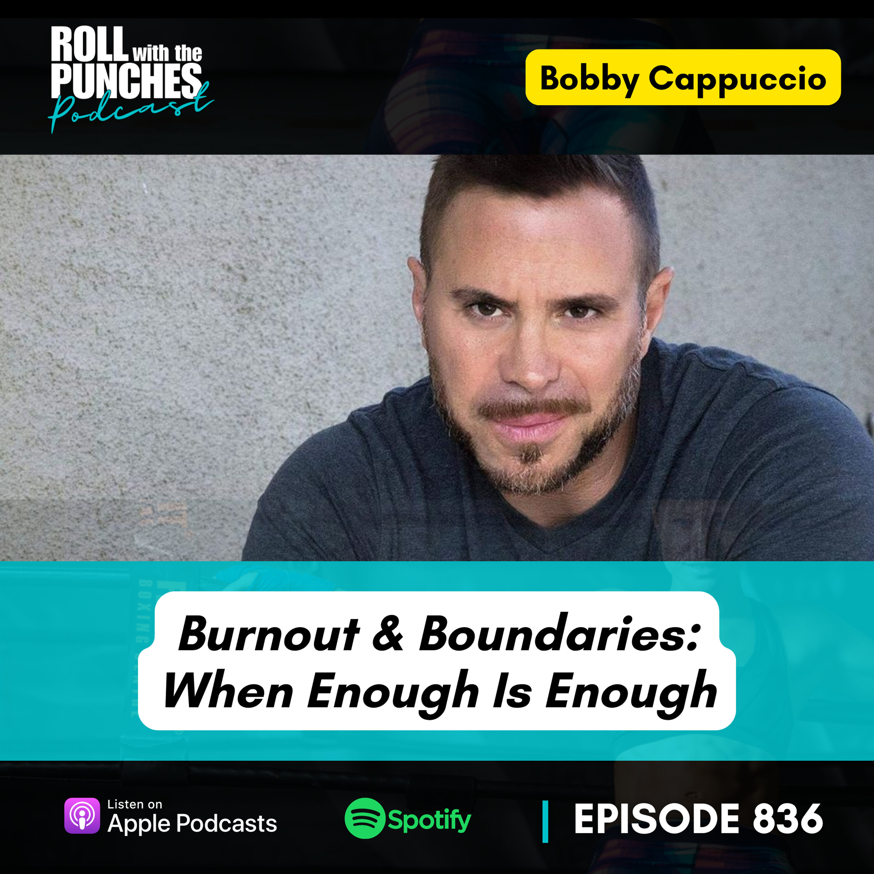 Burnout & Boundaries: When Enough Is Enough | Bobby Cappuccio - 836 Episode cover