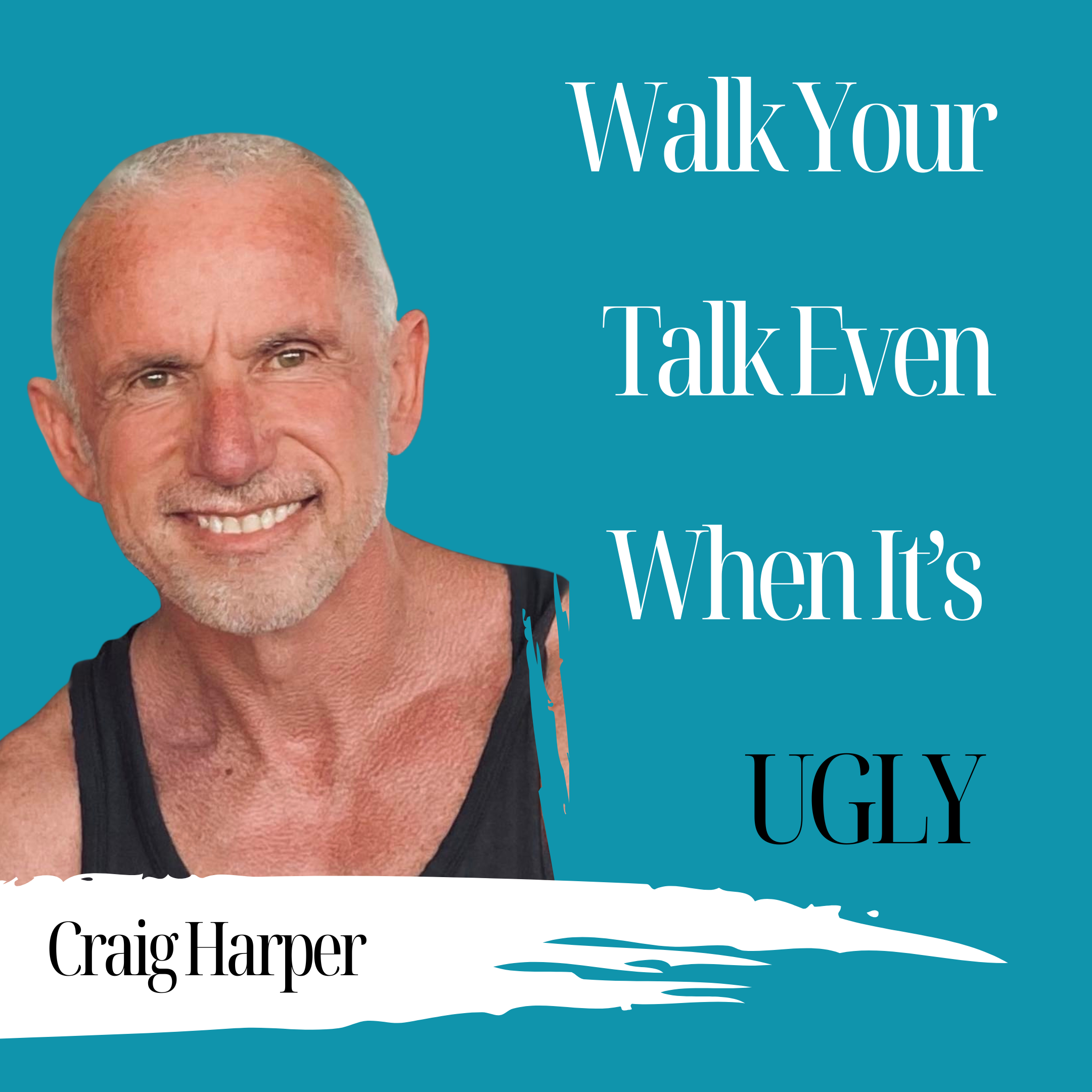 Walk Your Talk Even When It’s Ugly | Harps & Tiff - 961