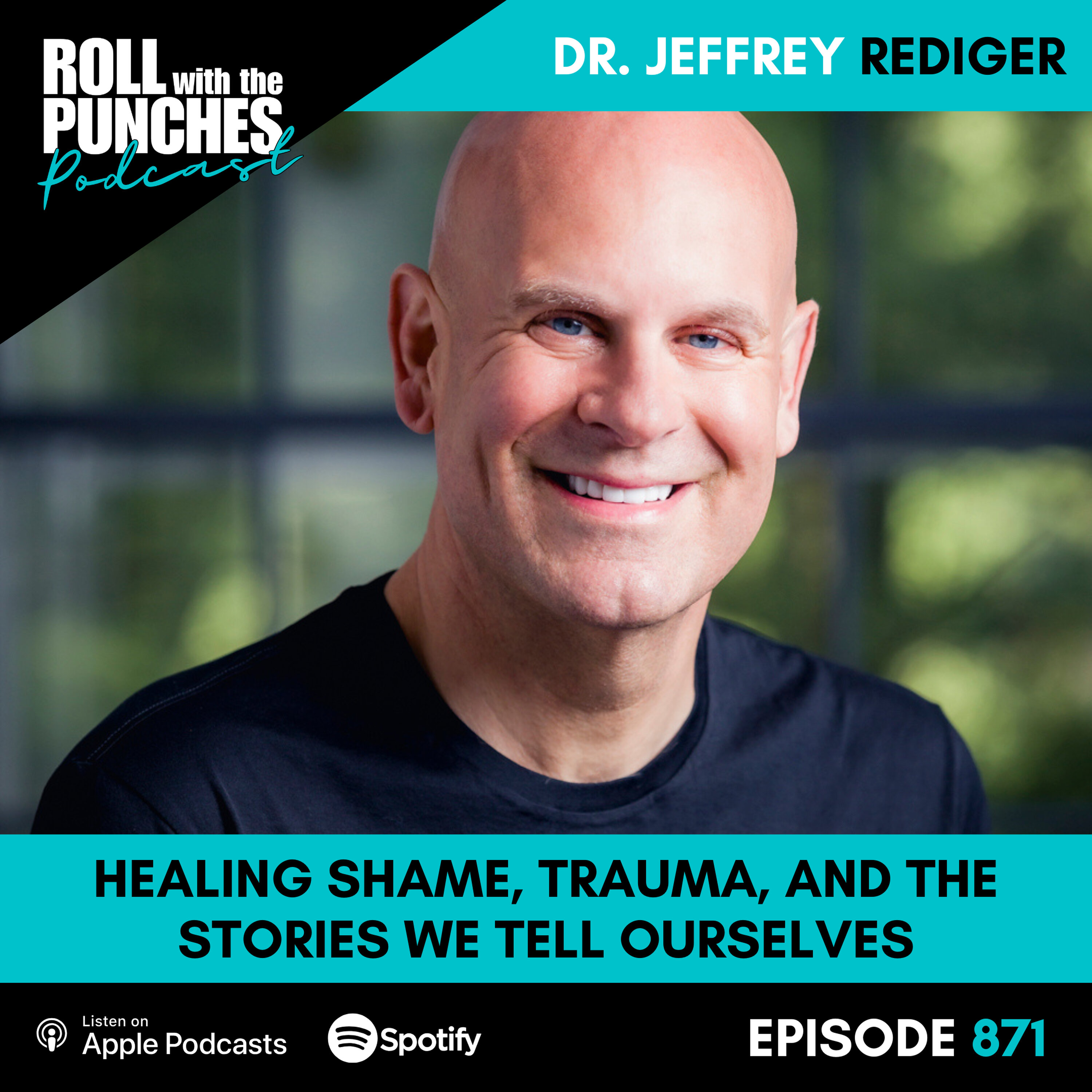Healing Shame, Trauma, and the Stories We Tell Ourselves | Dr. Jeffrey Rediger - 871 Episode cover