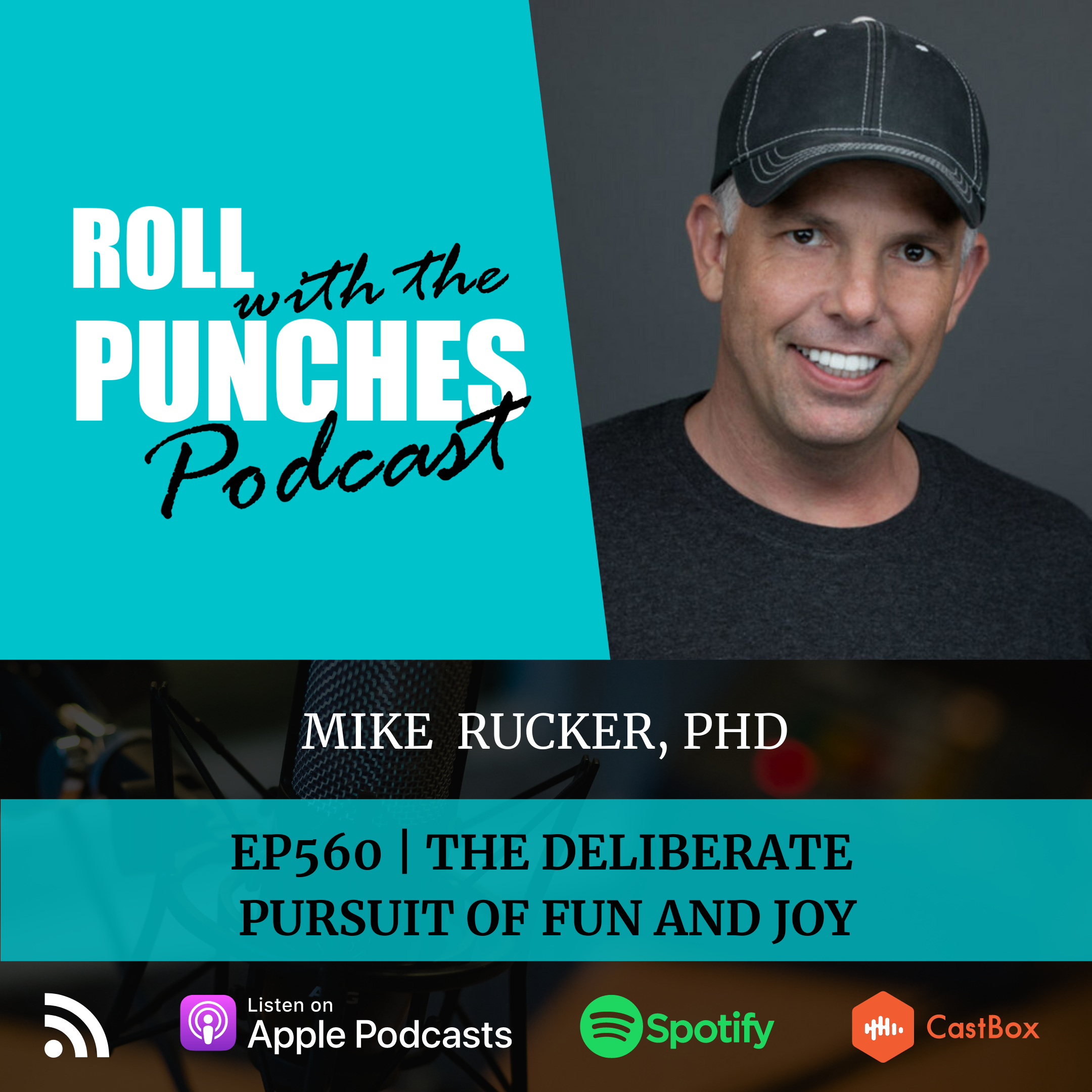 The Deliberate Pursuit Of Fun And Joy | Mike Rucker, PhD - 560