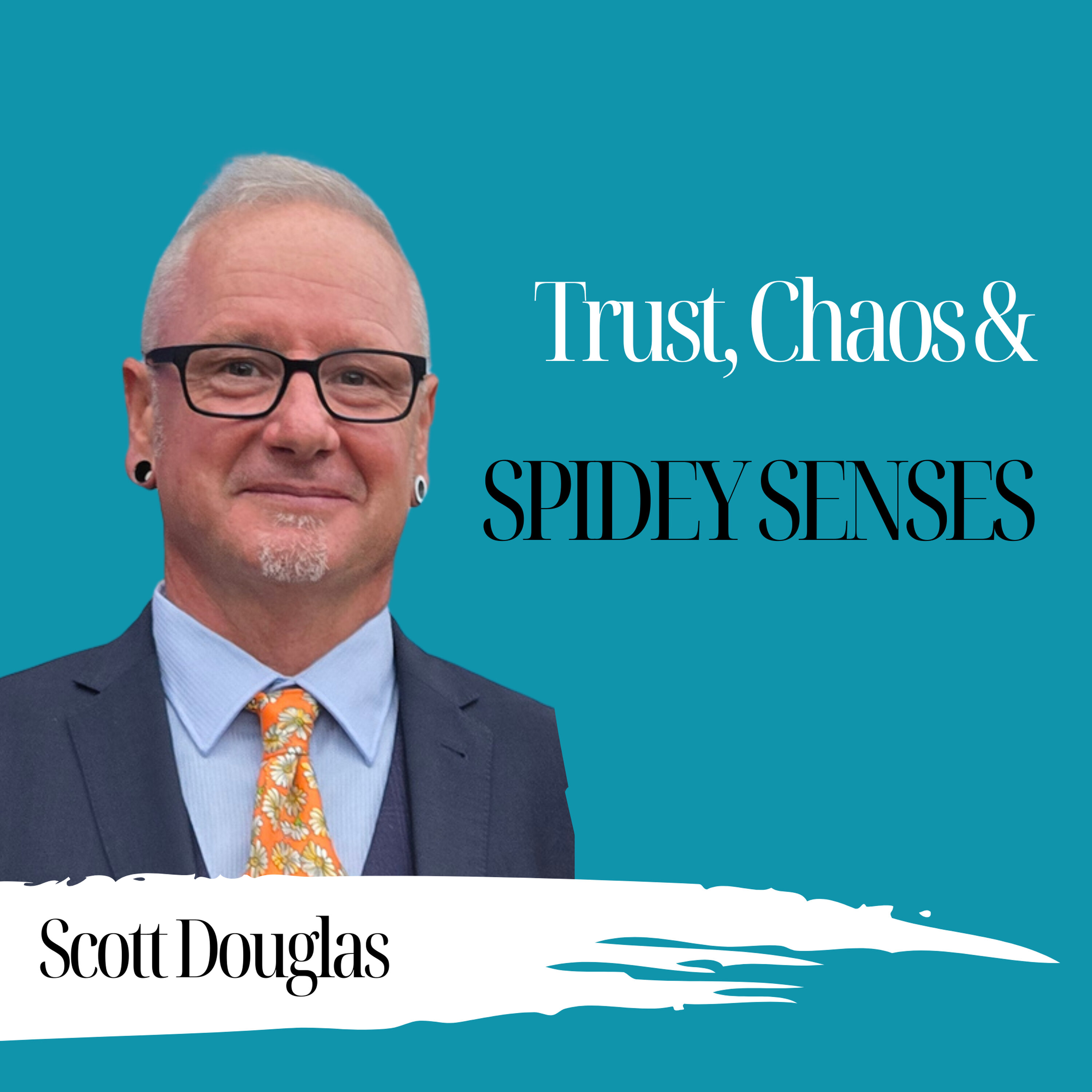 Trust, Chaos and Spidey Senses | Scott Douglas - 1022 episode artwork