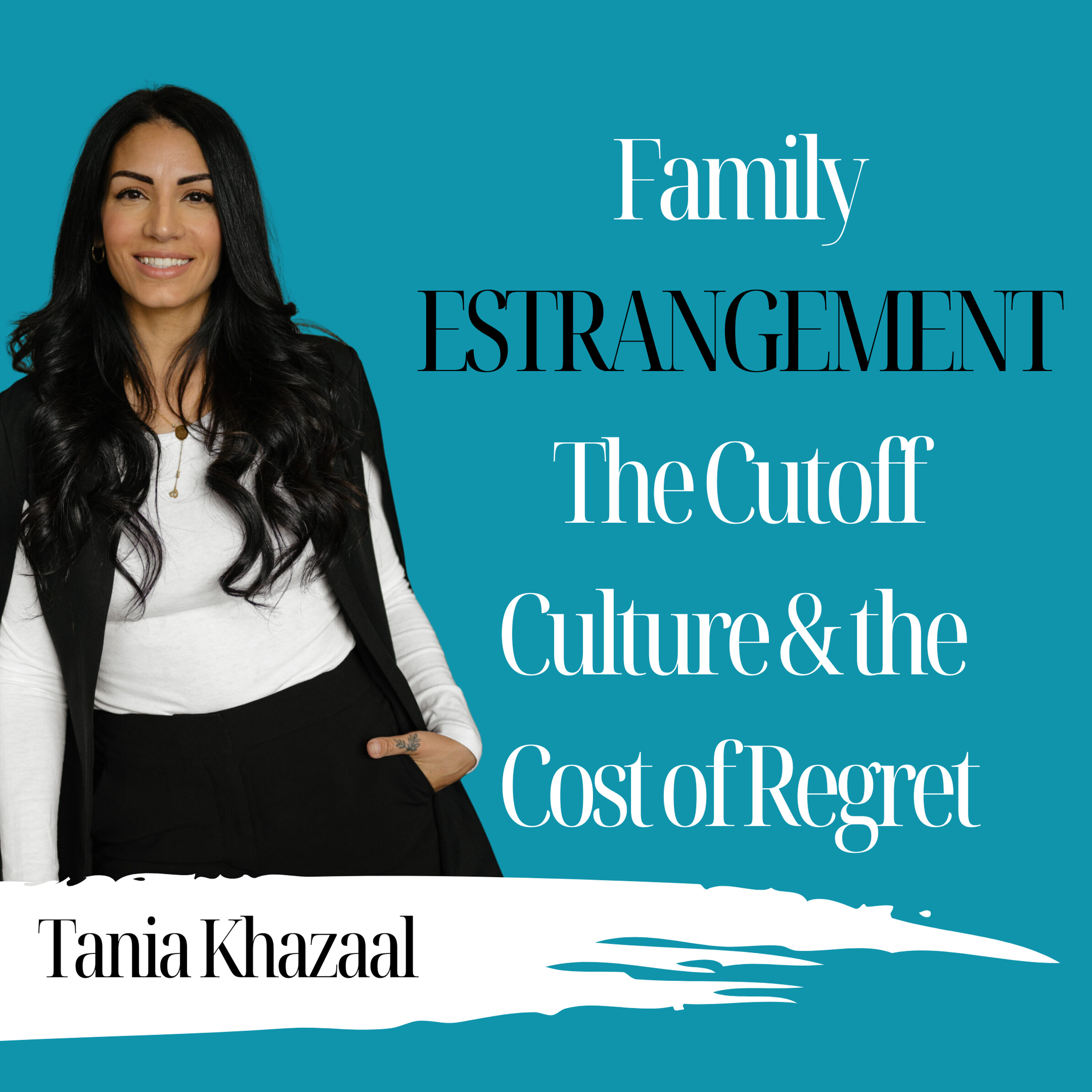 Family Estrangement, The Cutoff Culture & the Cost of Regret | Tania Khazaal - 990 Family Estrangement, The Cutoff Culture & the Cost of Regret | Tania Khazaal - 990