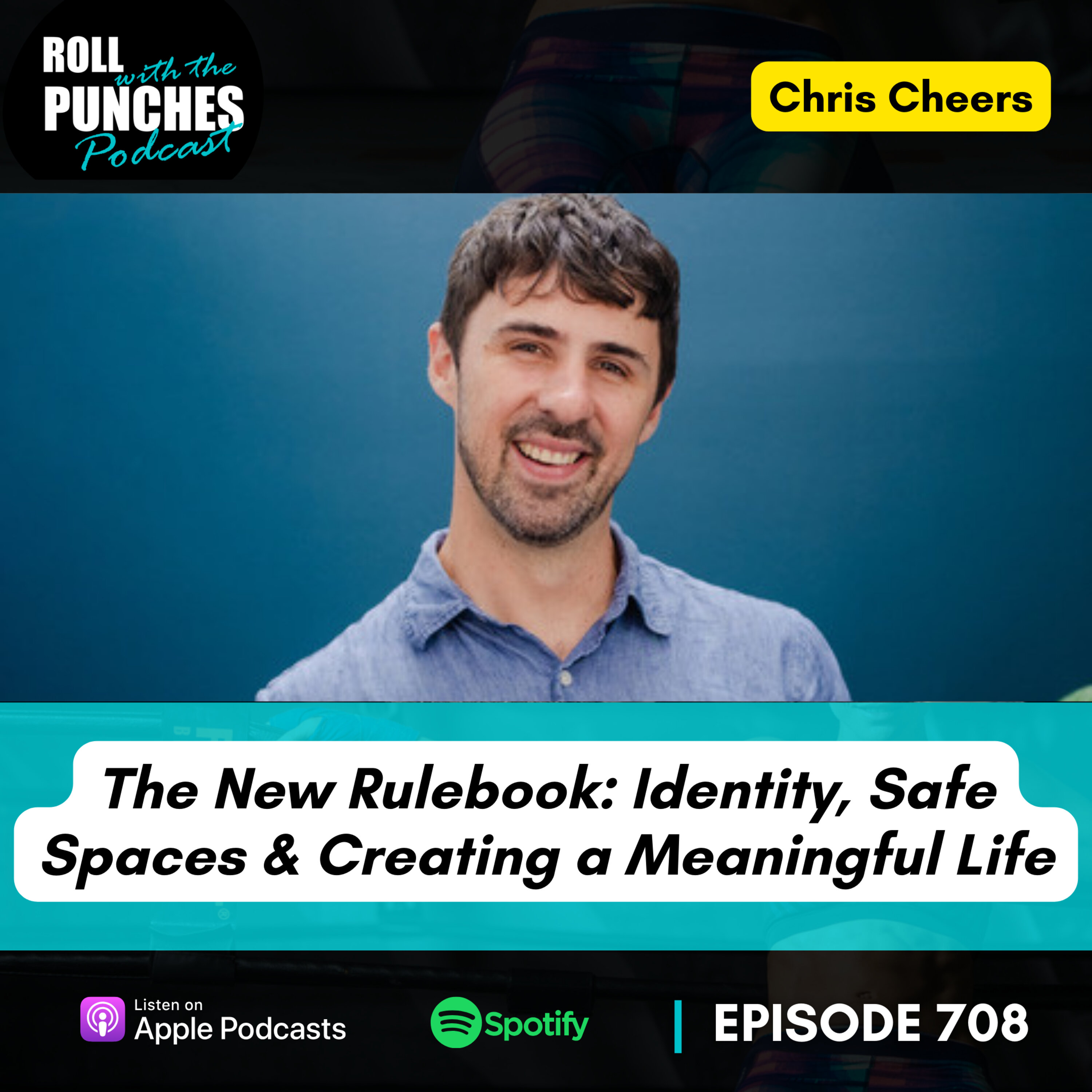 The New Rulebook: Identity, Safe Spaces & Creating a Meaningful Life | Chris Cheers - 708 The New Rulebook: Identity, Safe Spaces & Creating a Meaningful Life | Chris Cheers - 708